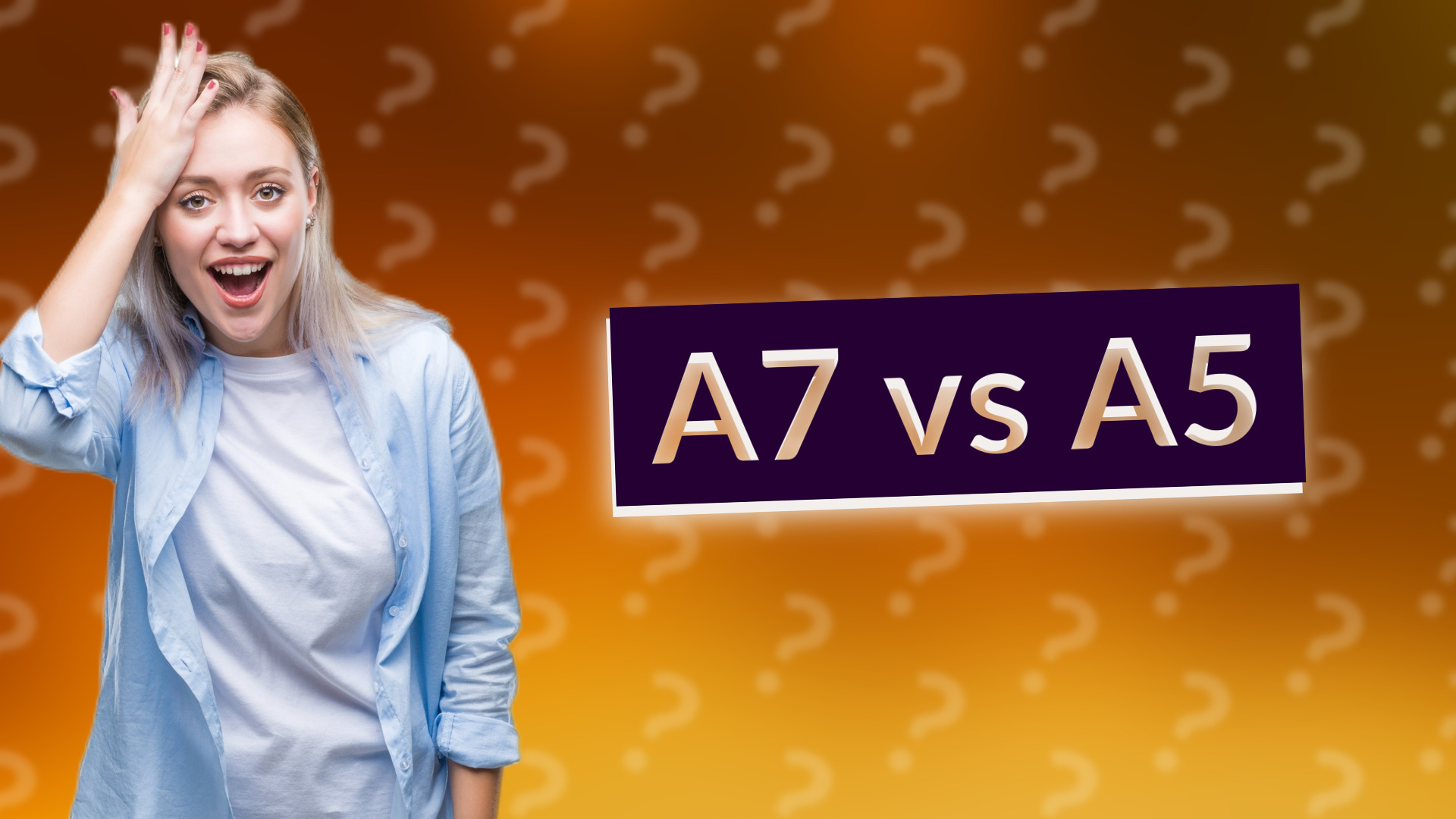 A7 vs A5