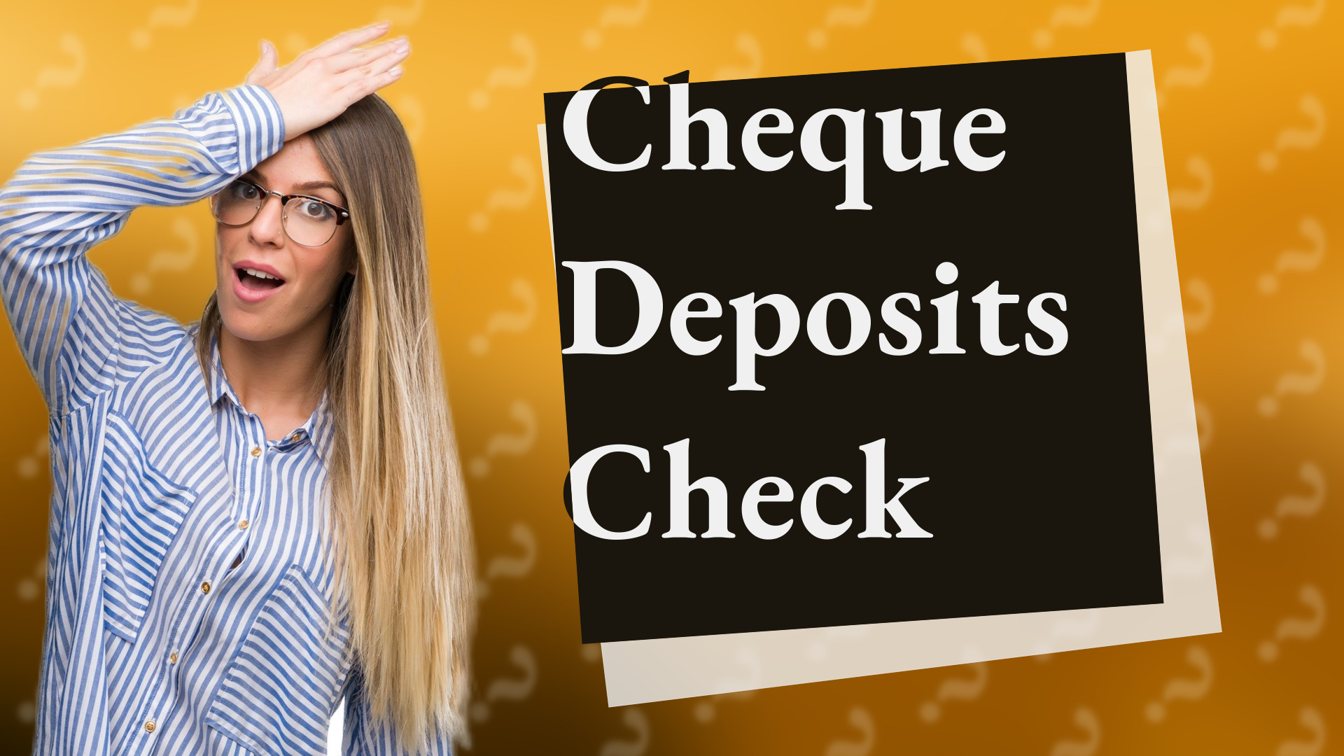 Cheque Deposits Check