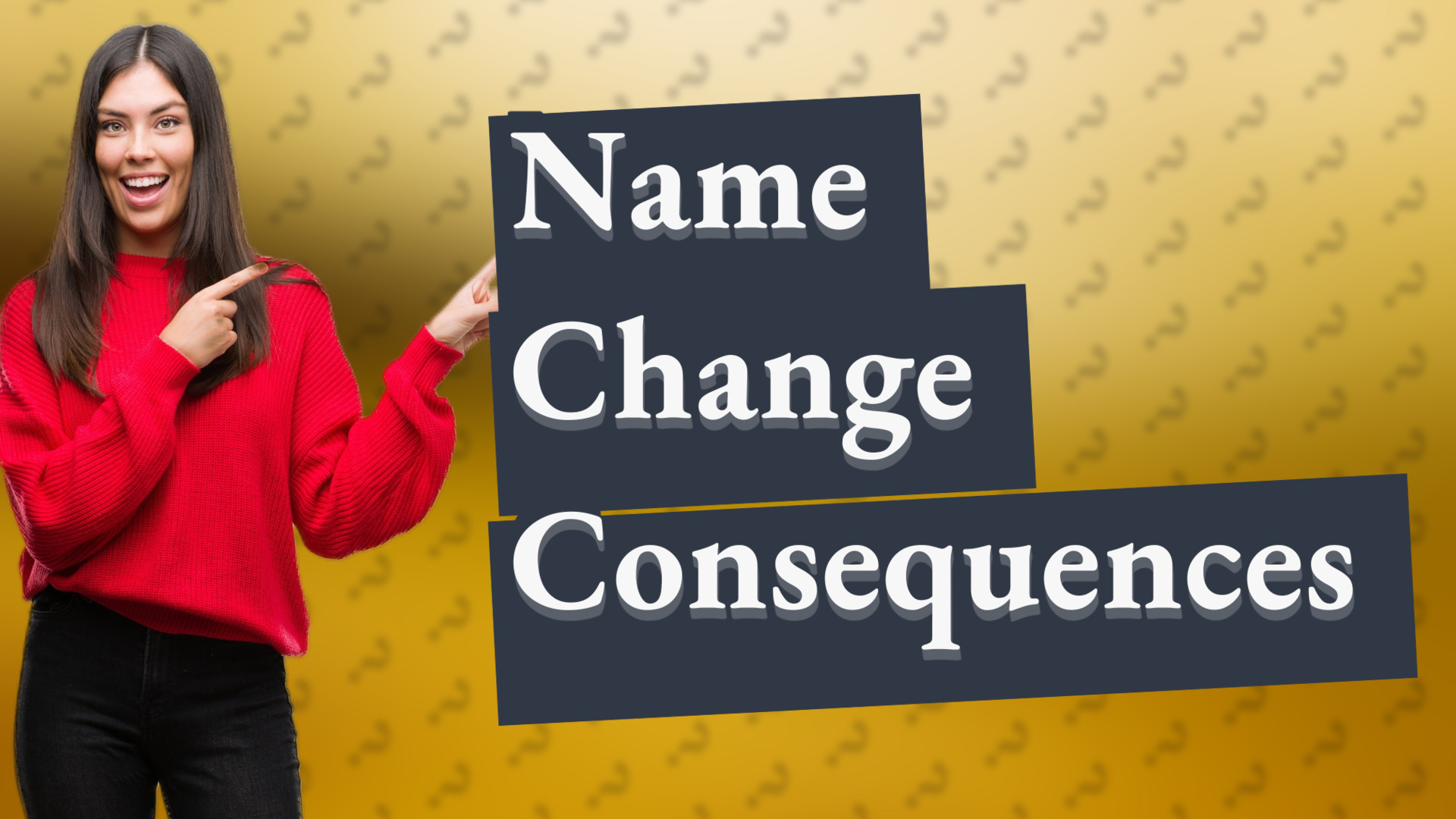 Name Change Consequences
