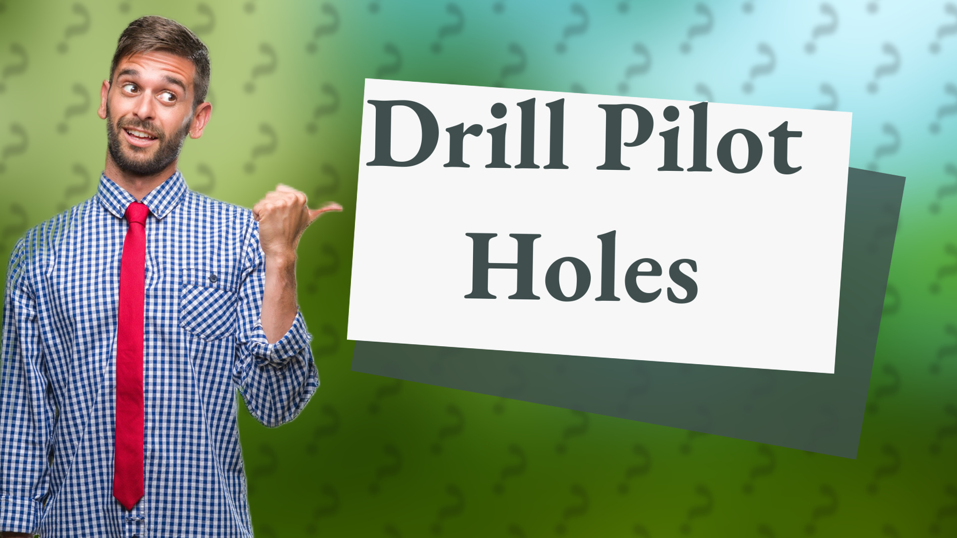 Drill Pilot Holes