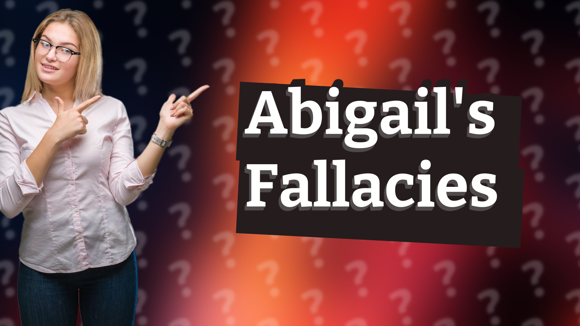 Abigail's Fallacies