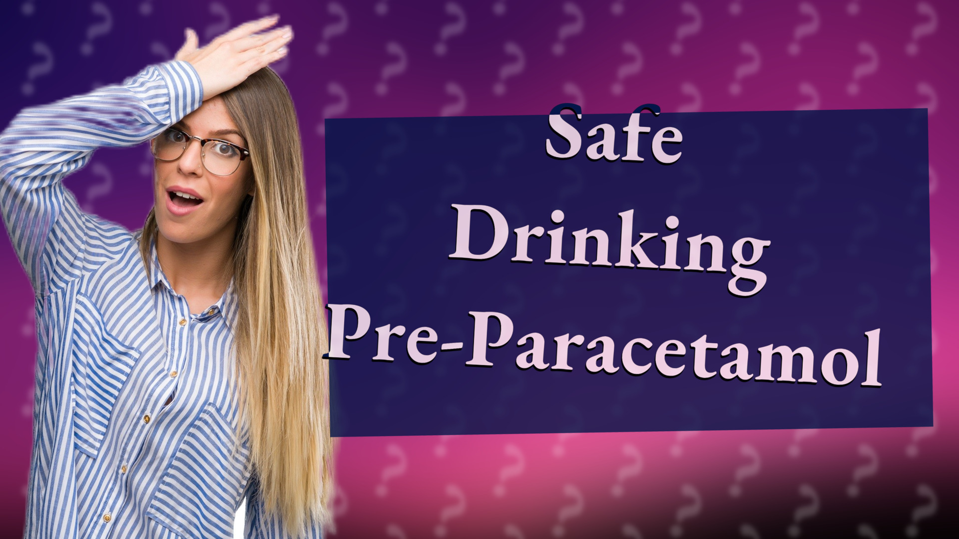 Safe Drinking Pre-Paracetamol