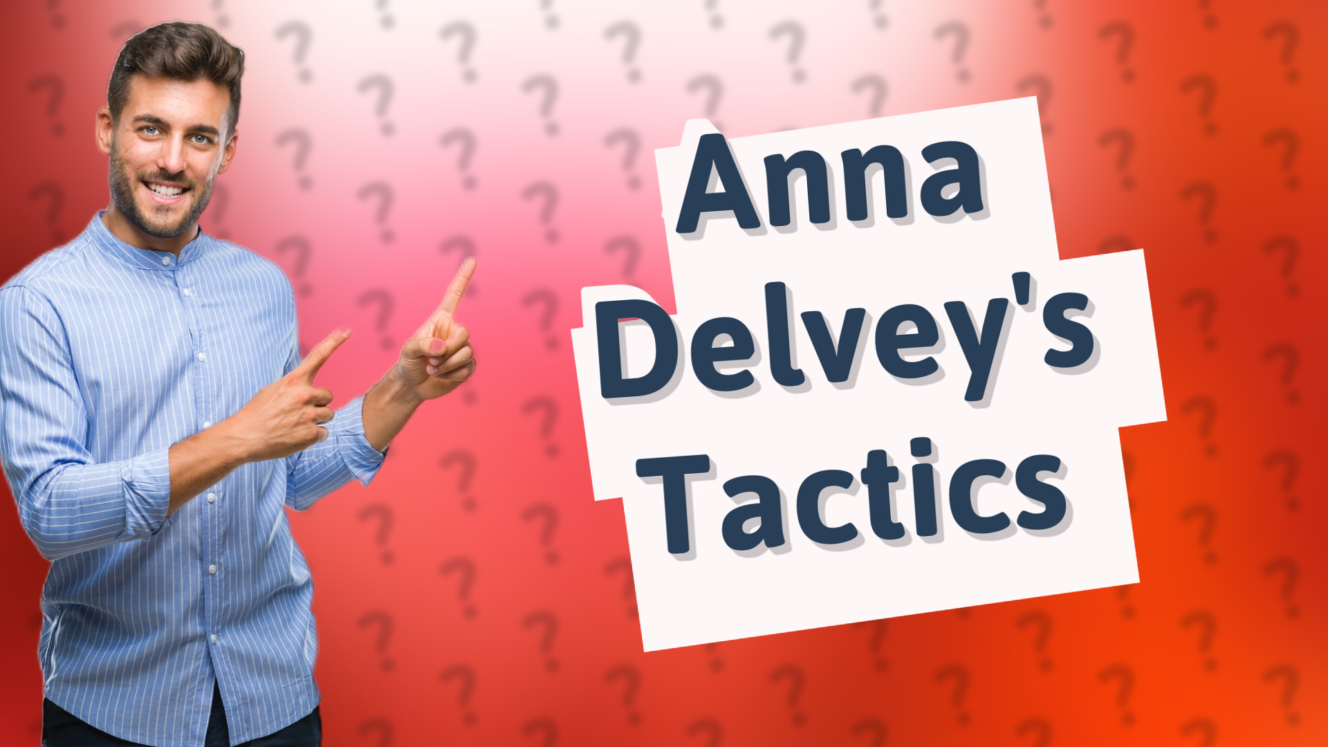 Anna Delvey's Tactics