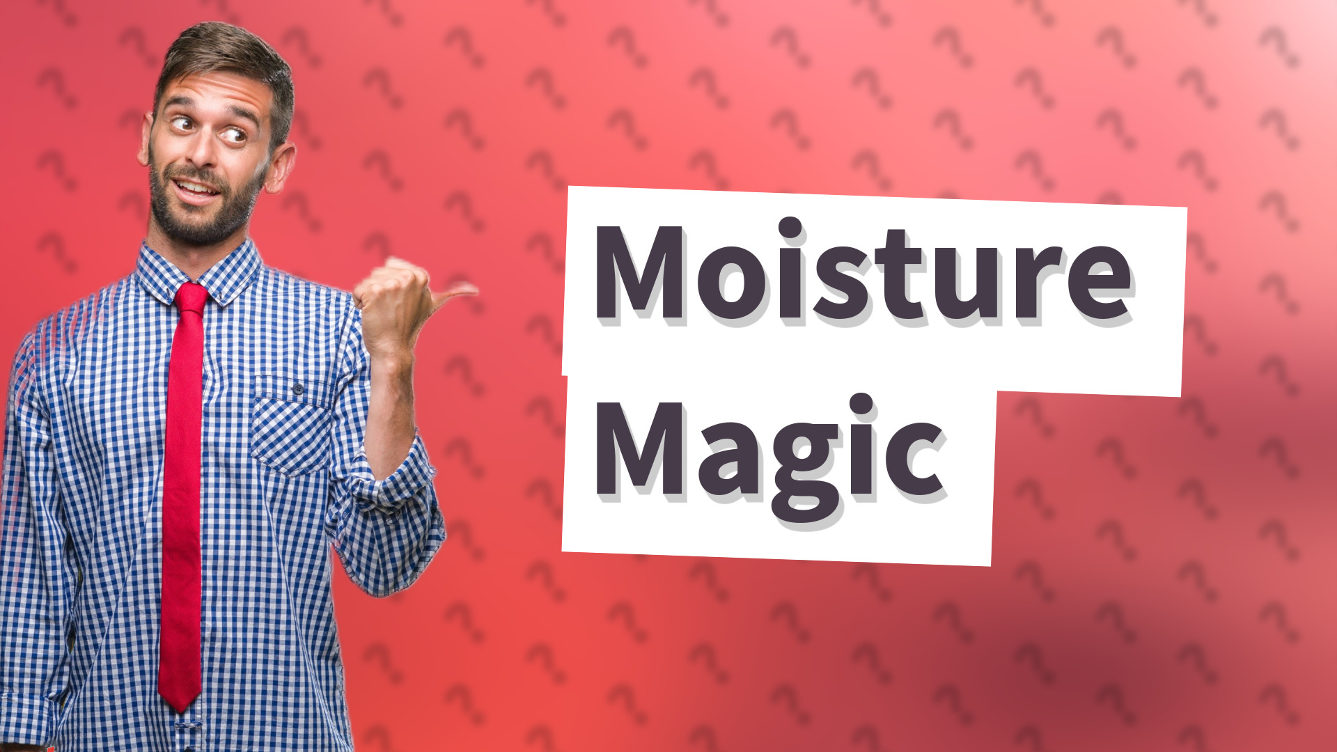 Moisture Magic