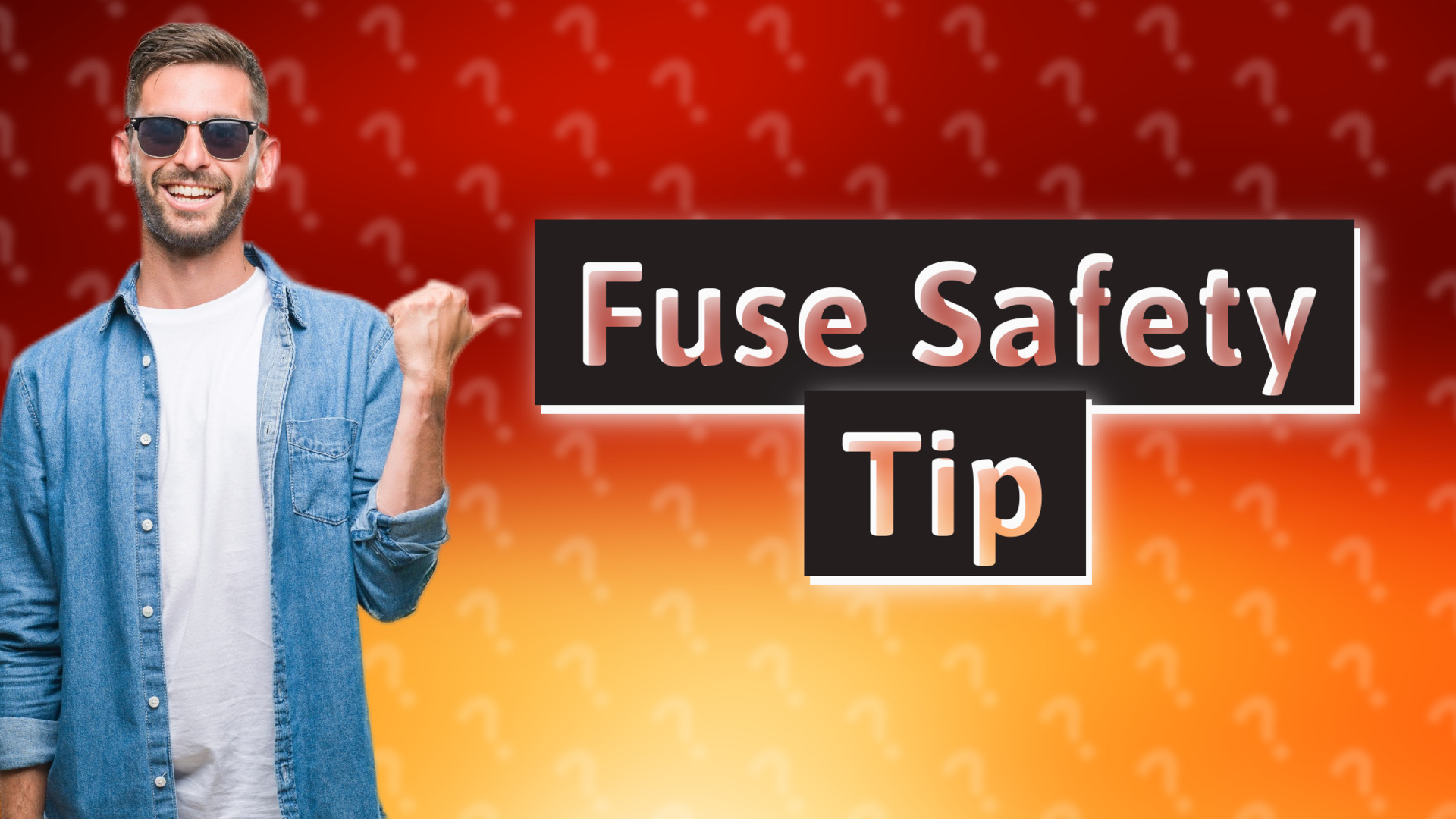 Fuse Safety Tip