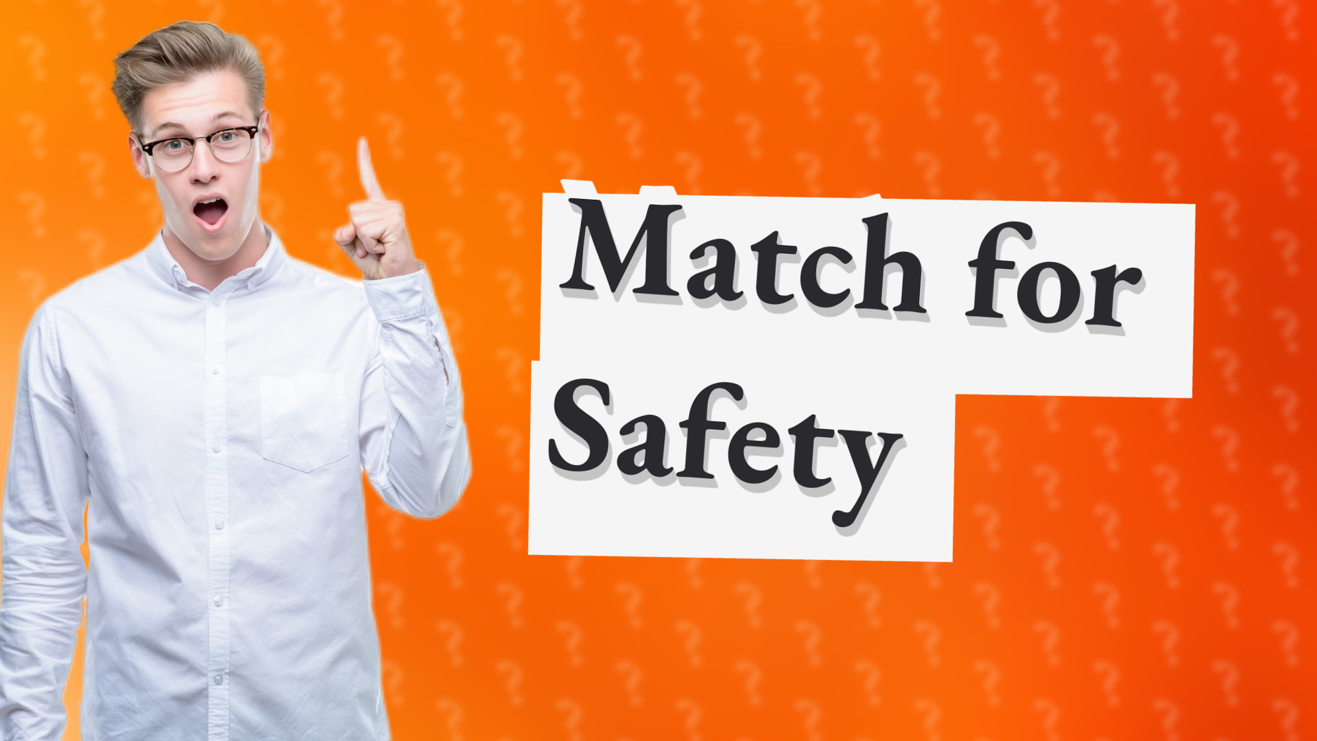 Match for Safety