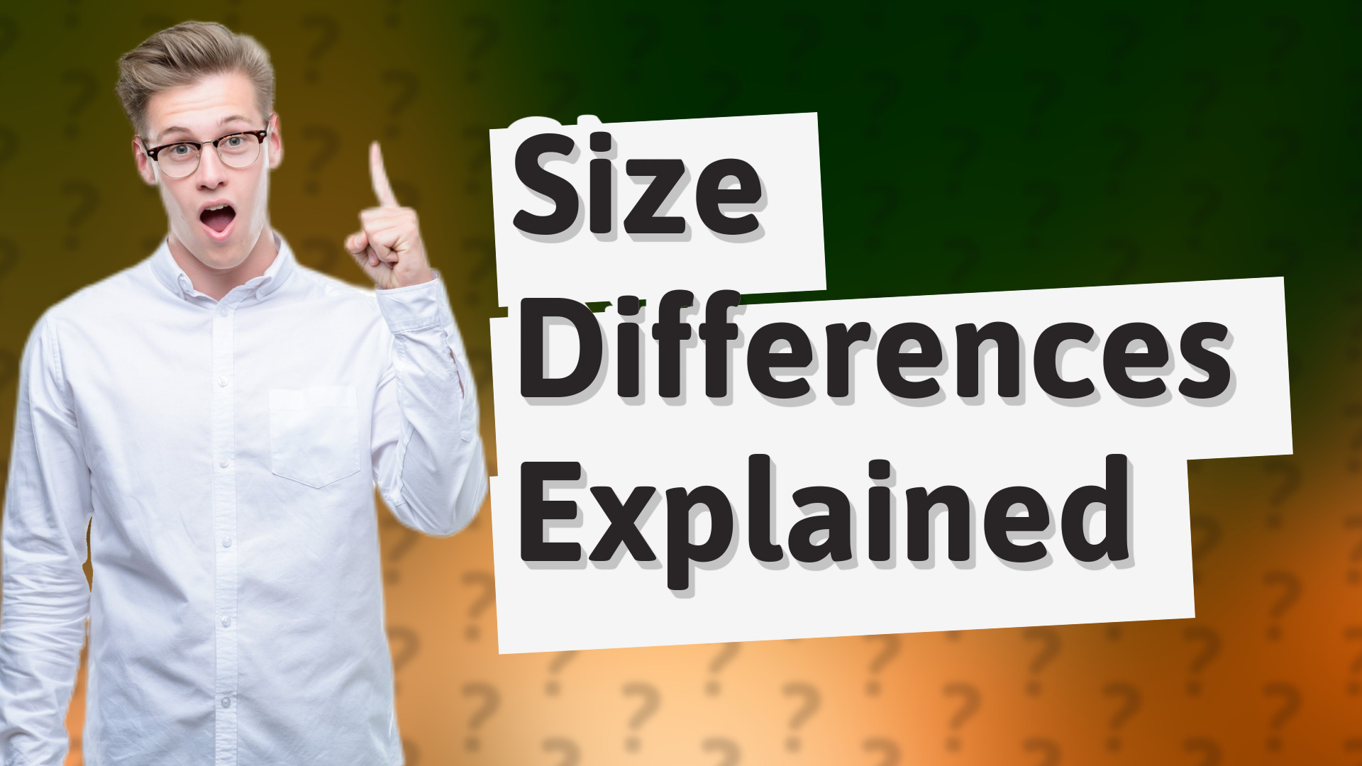 Size Differences Explained