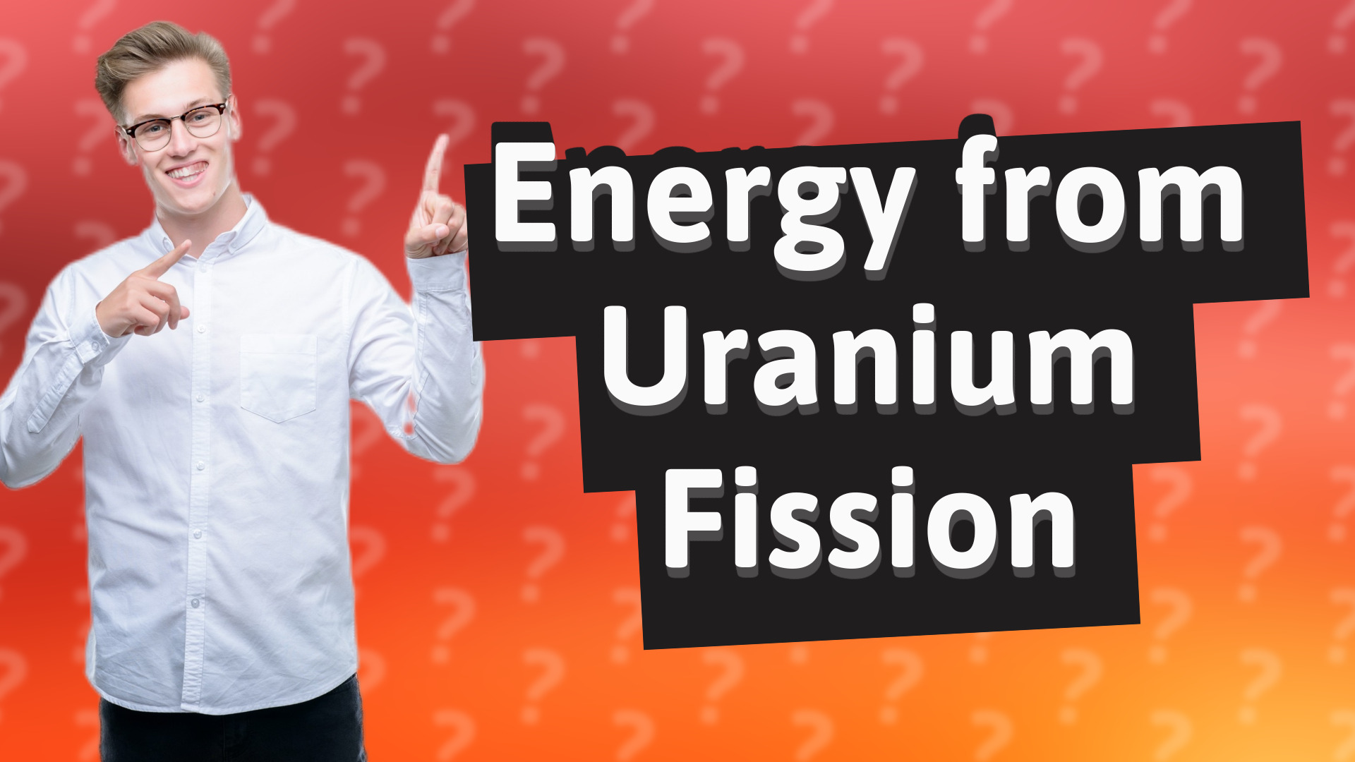 Energy from Uranium Fission