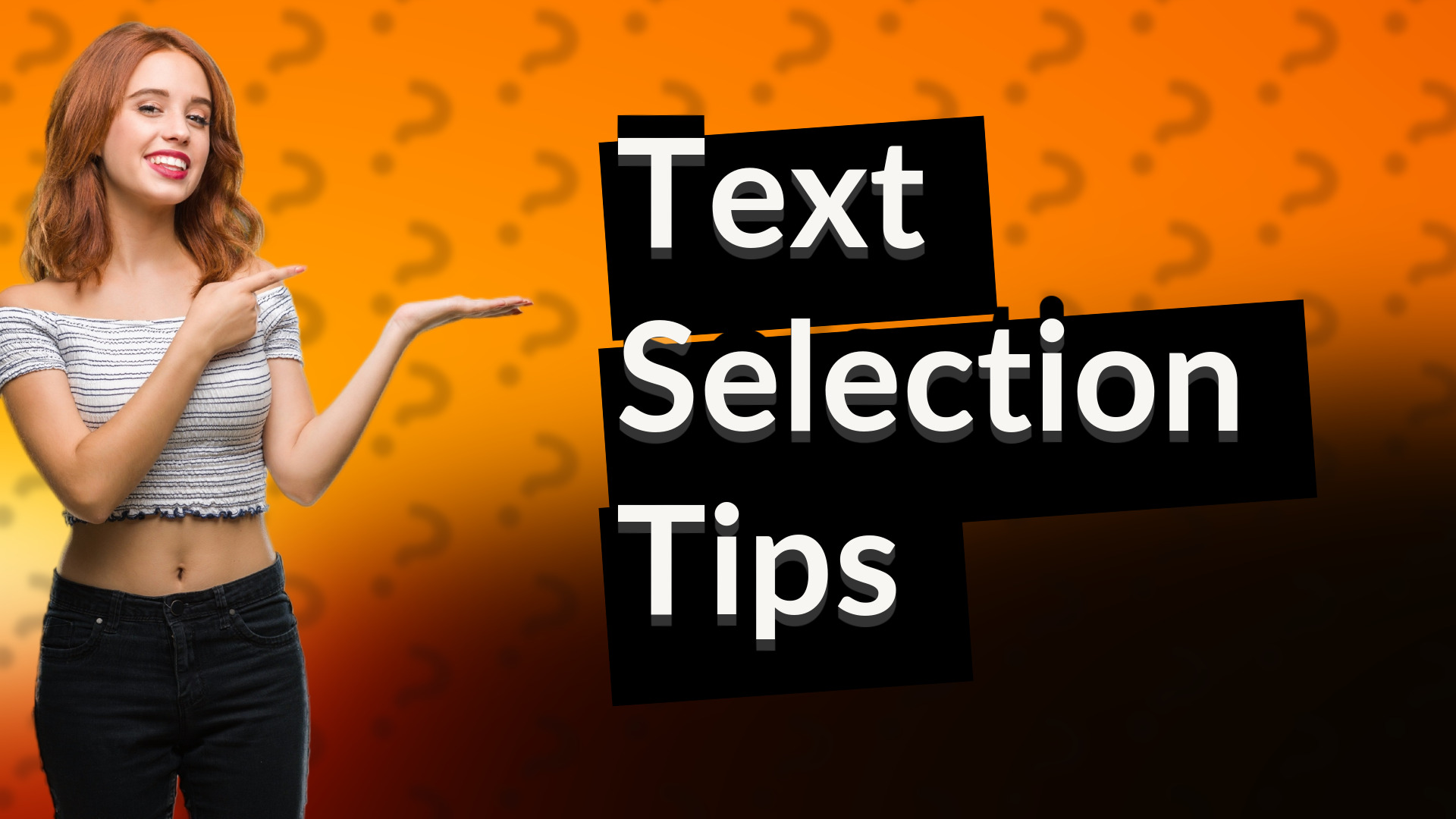 Text Selection Tips