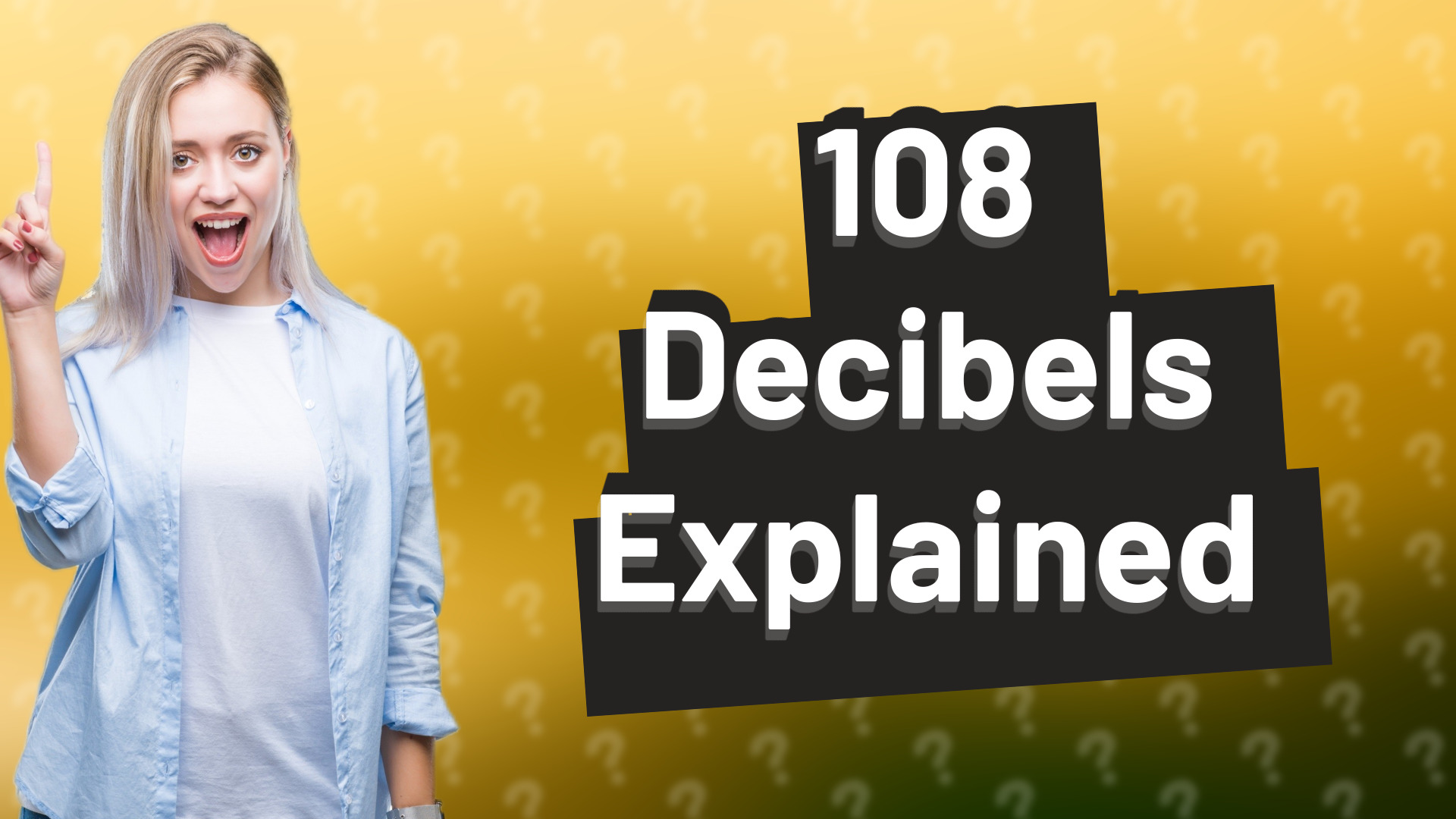 108 Decibels Explained