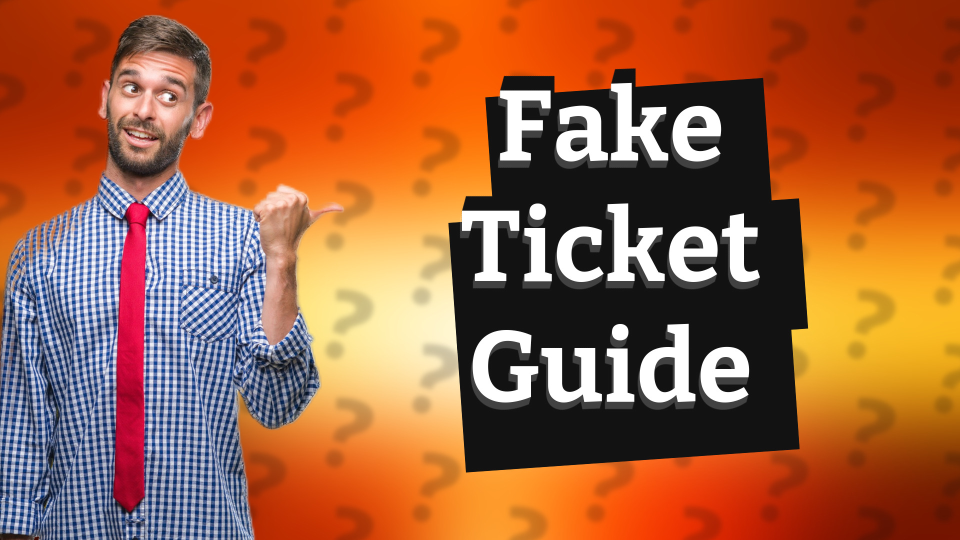 Fake Ticket Guide