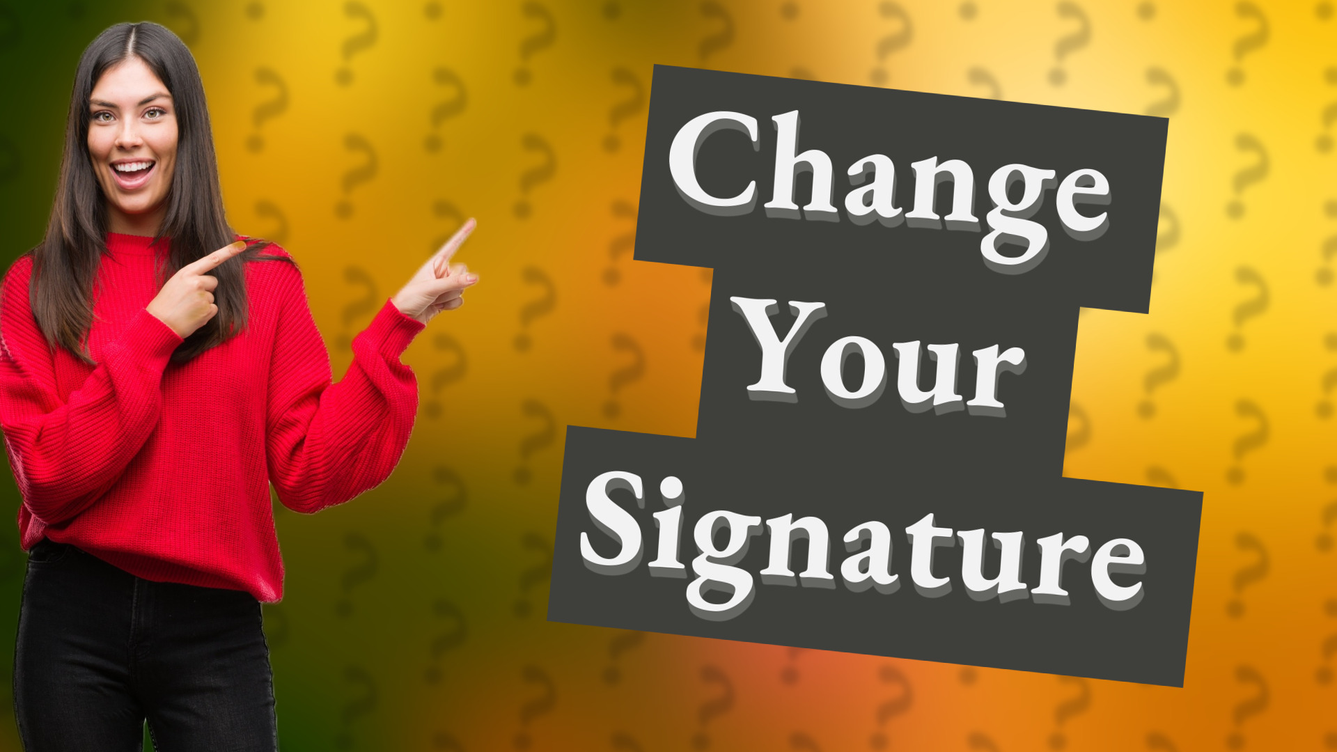 Change Your Signature