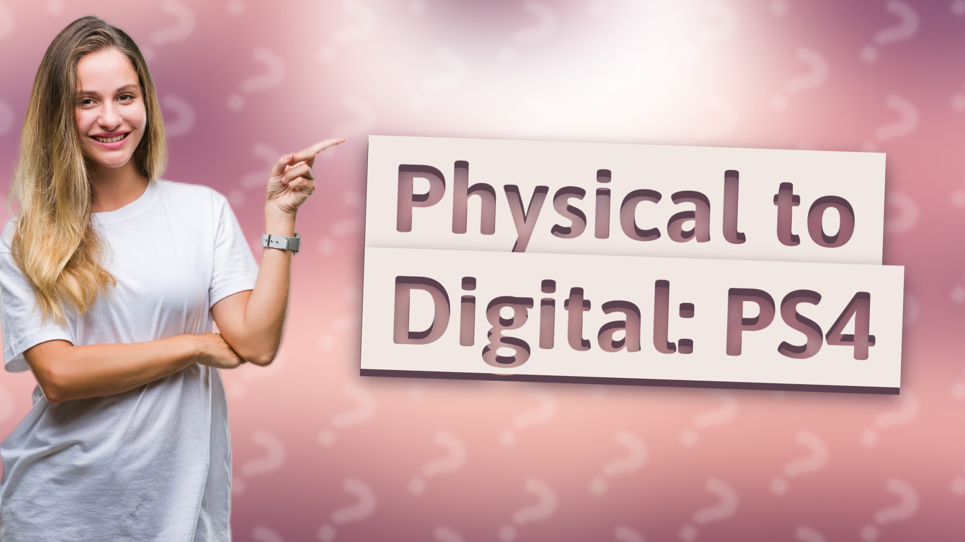 Physical to Digital: PS4