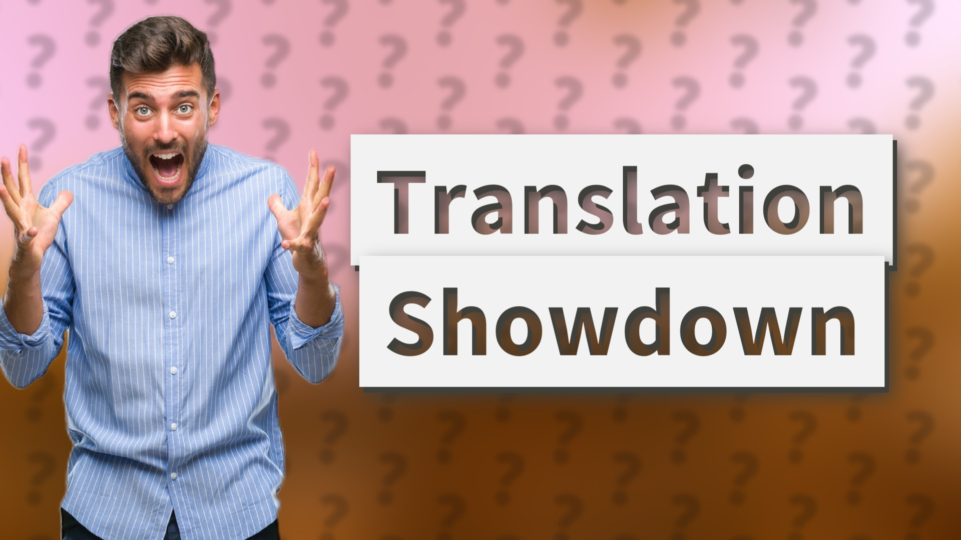 Translation Showdown