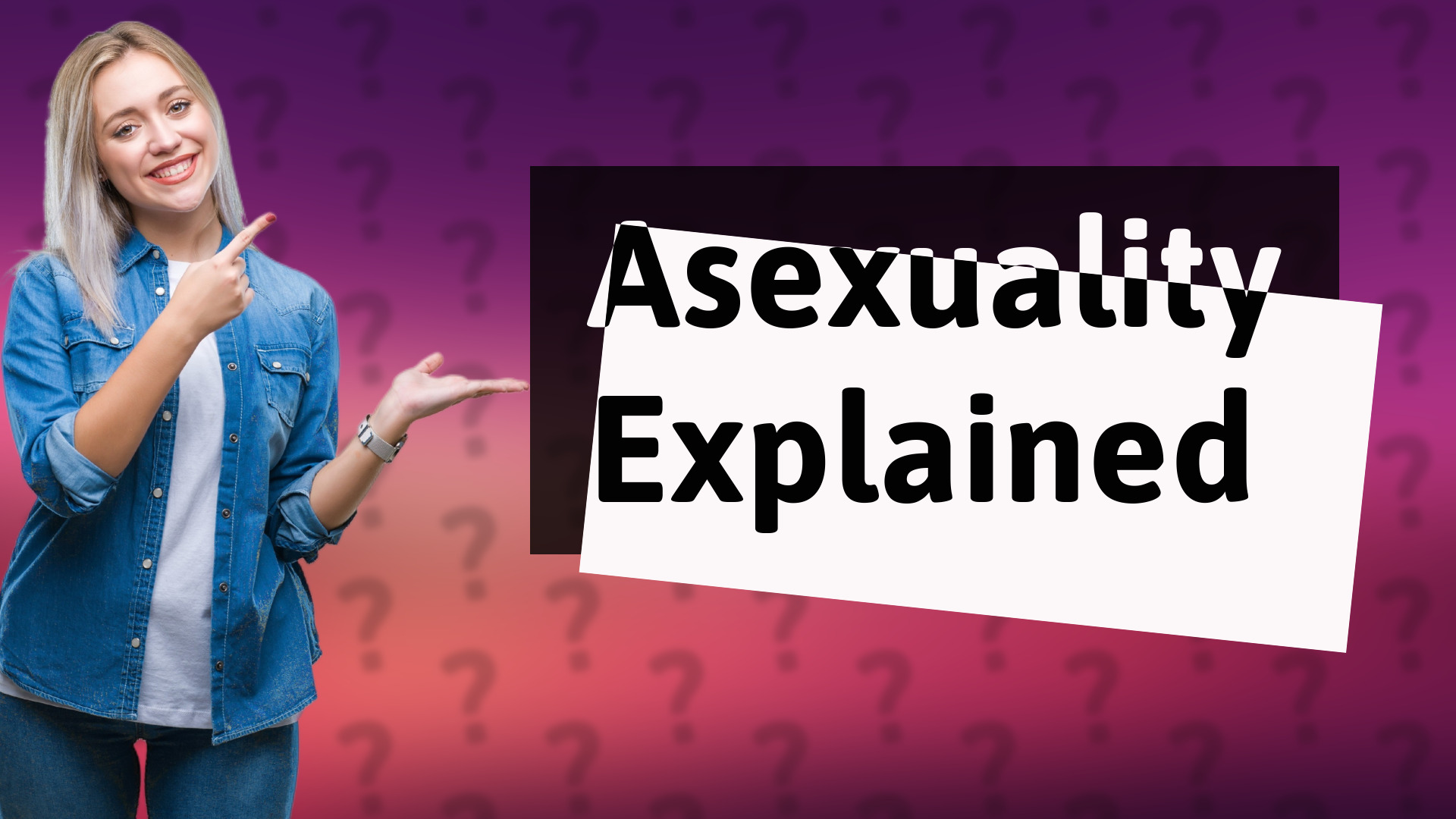 Asexuality Explained