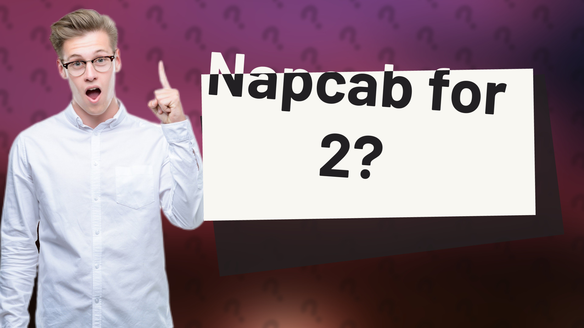 Napcab for 2?