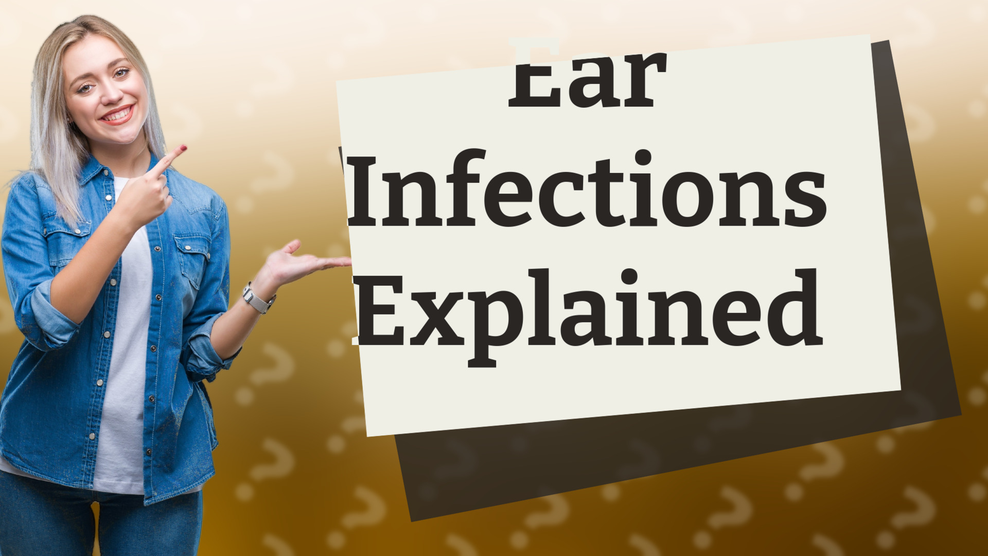 Ear Infections Explained
