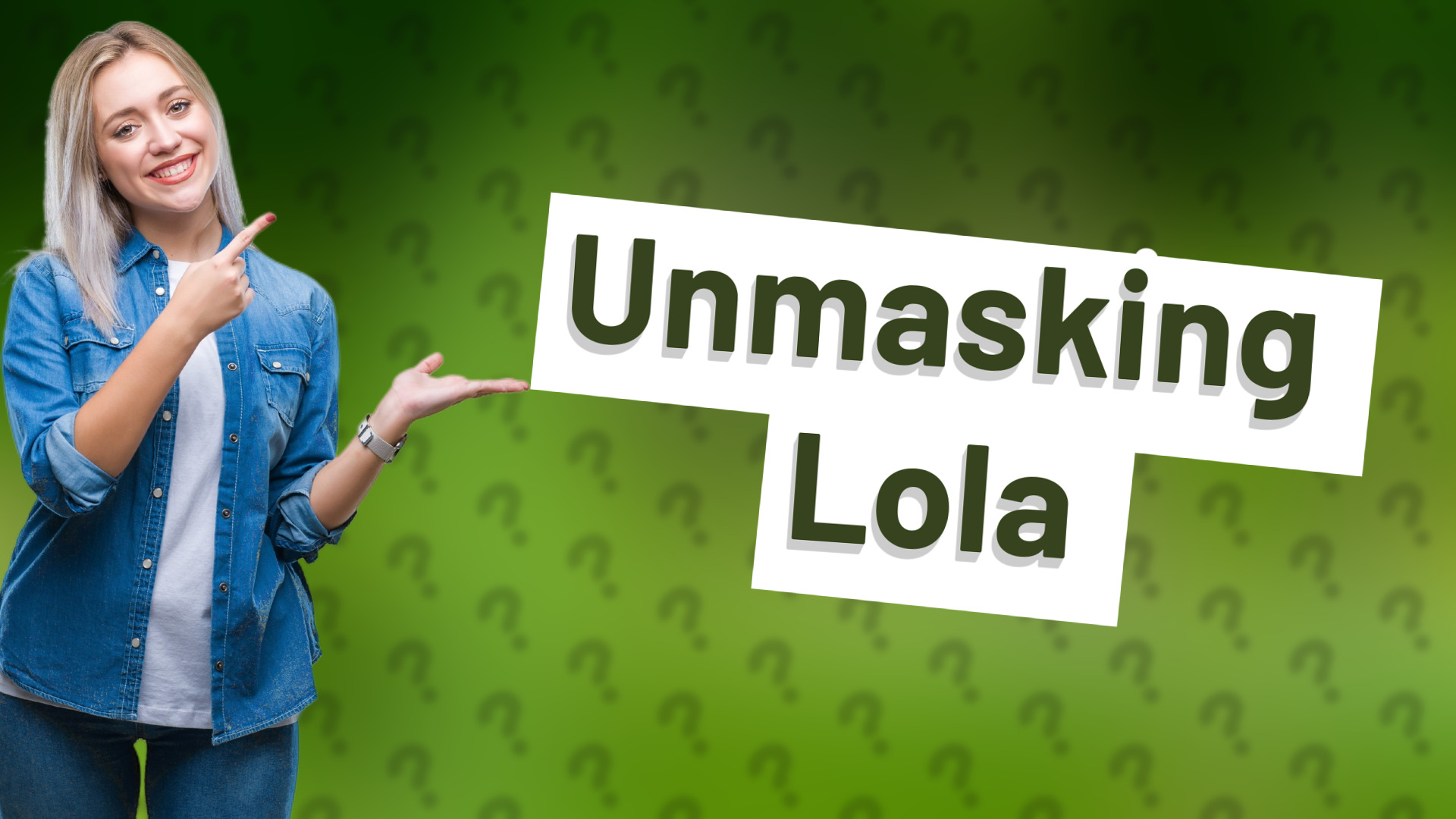 Unmasking Lola