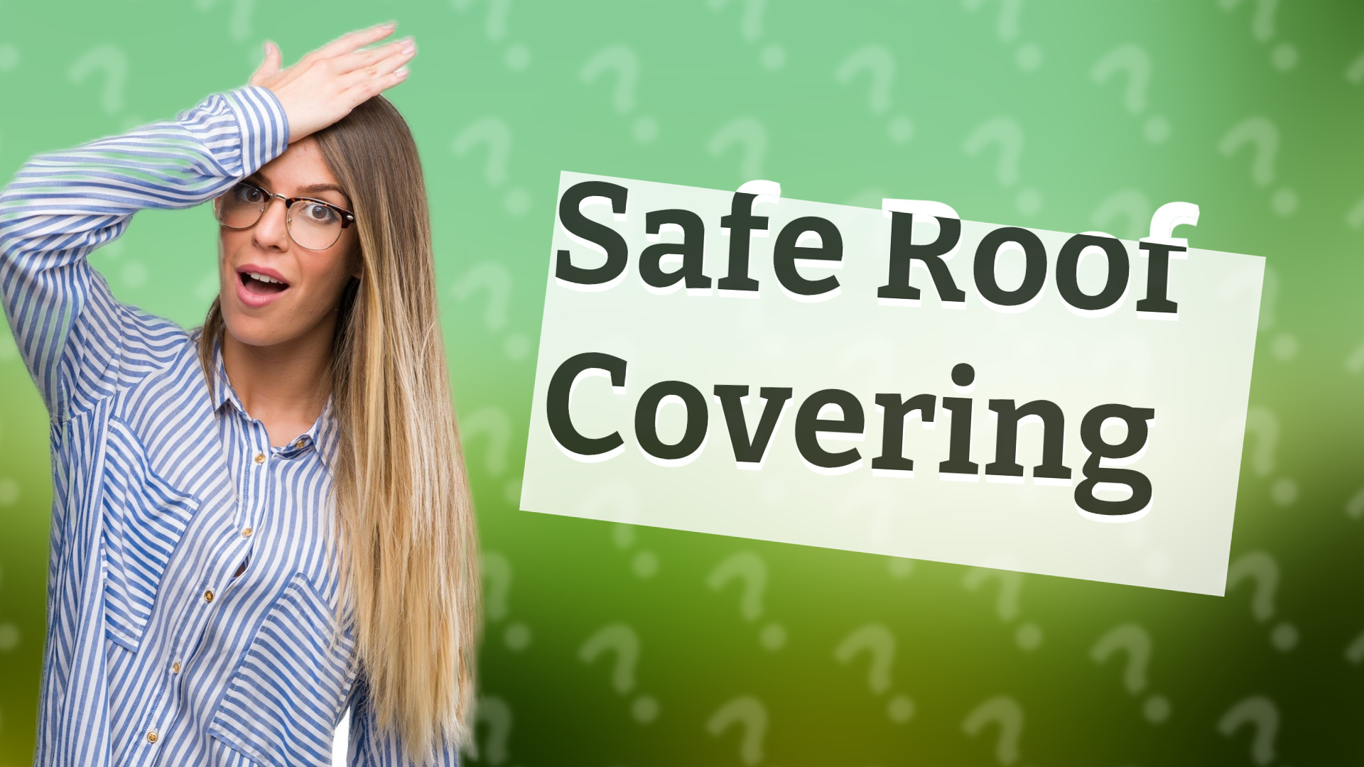 Safe Roof Covering