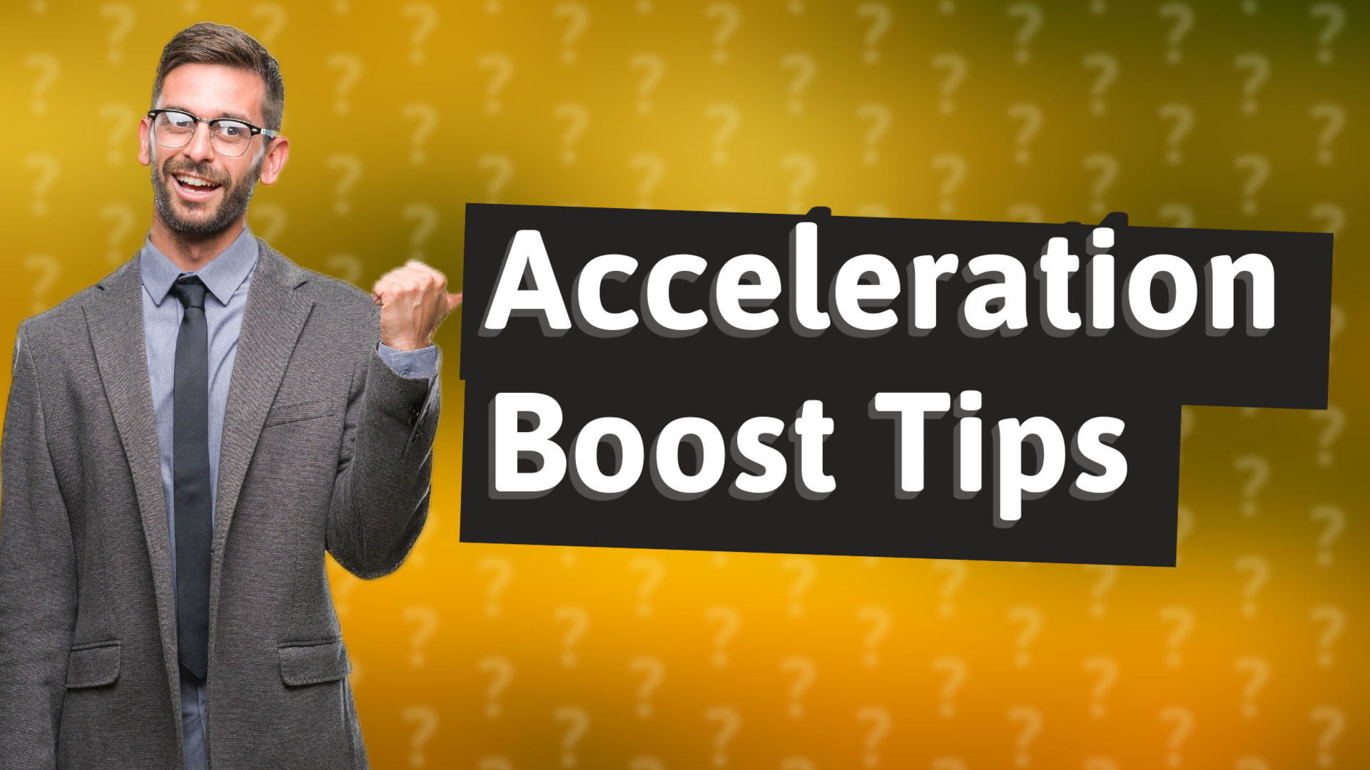 Acceleration Boost Tips