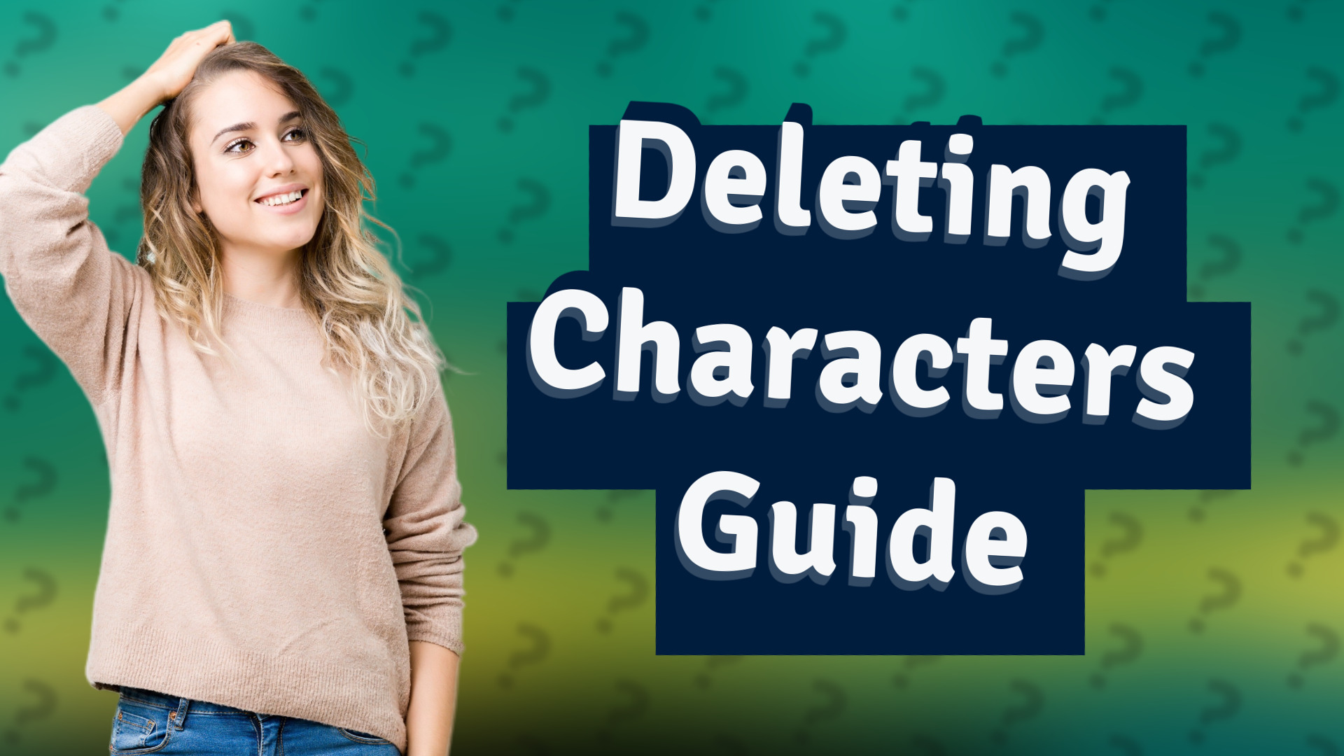 Deleting Characters Guide