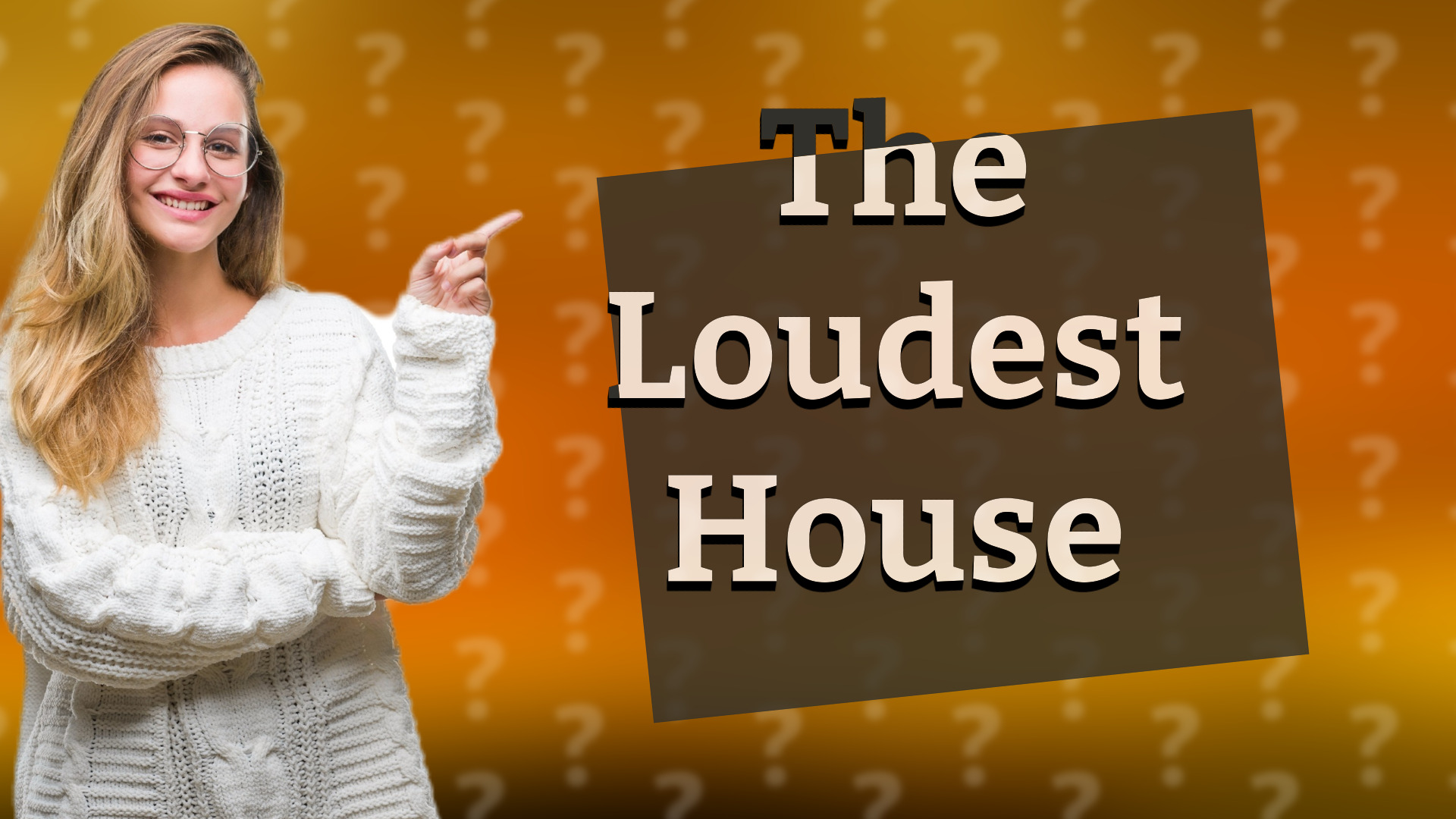 The Loudest House