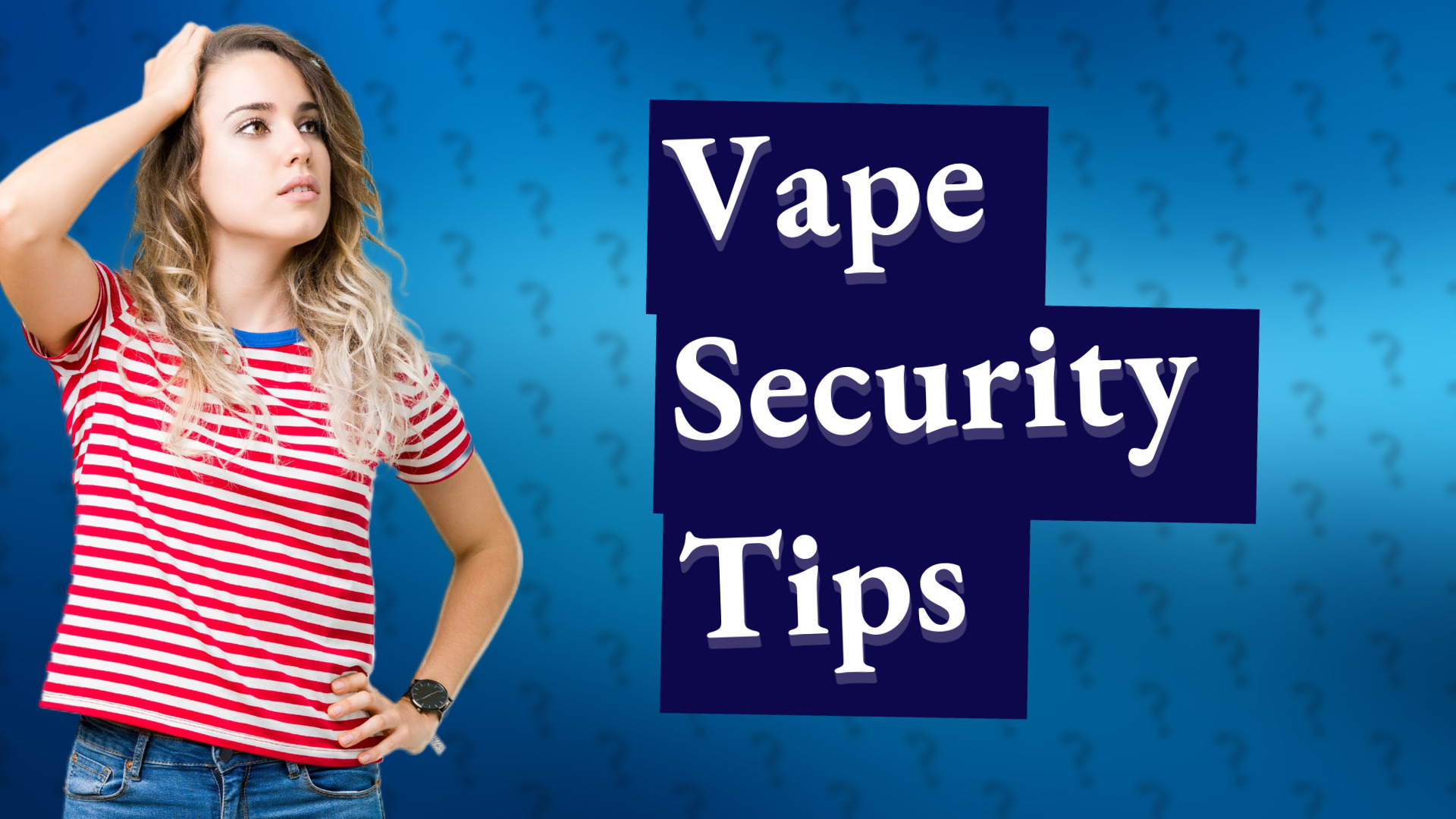 Vape Security Tips