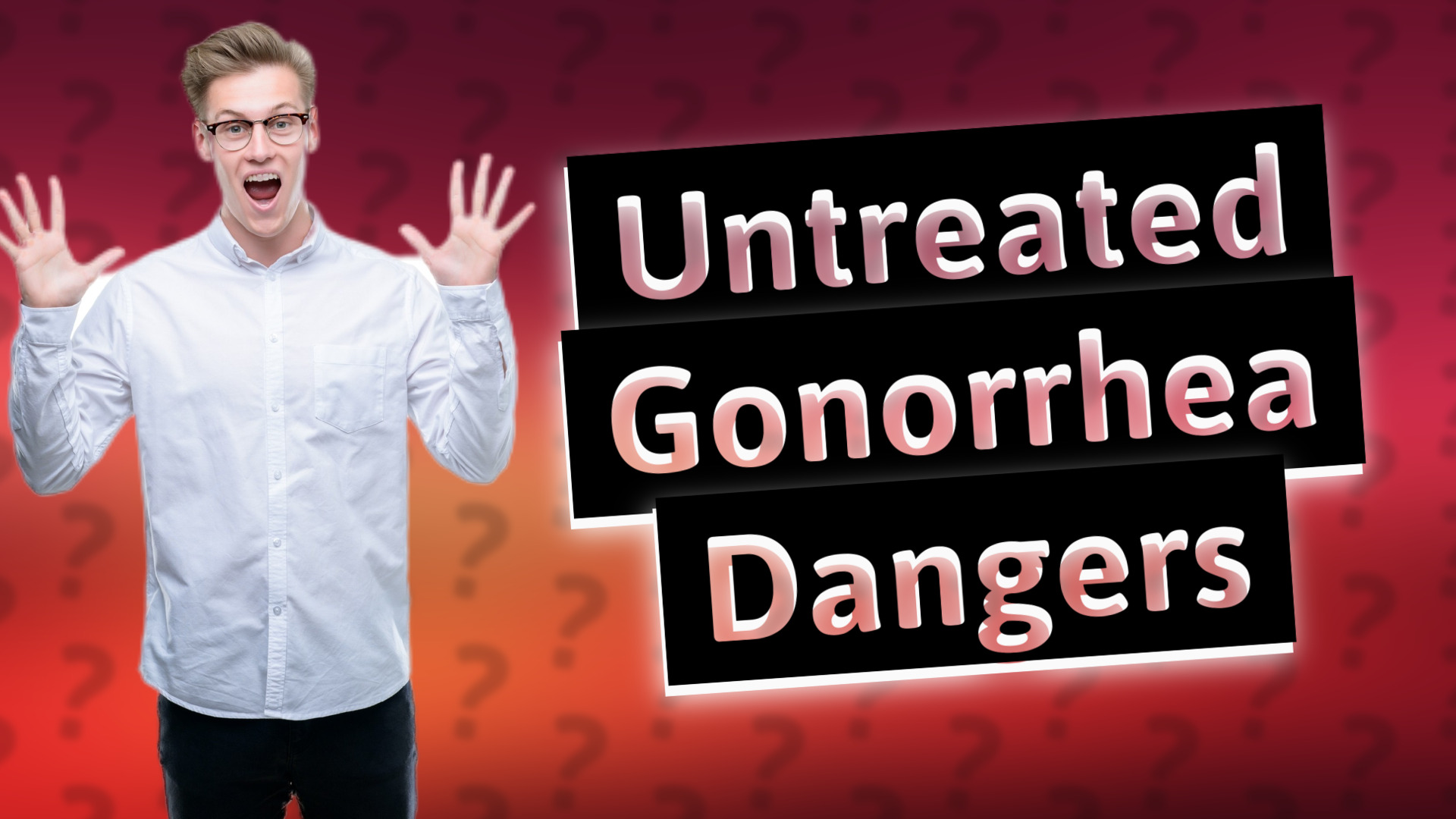 Untreated Gonorrhea Dangers