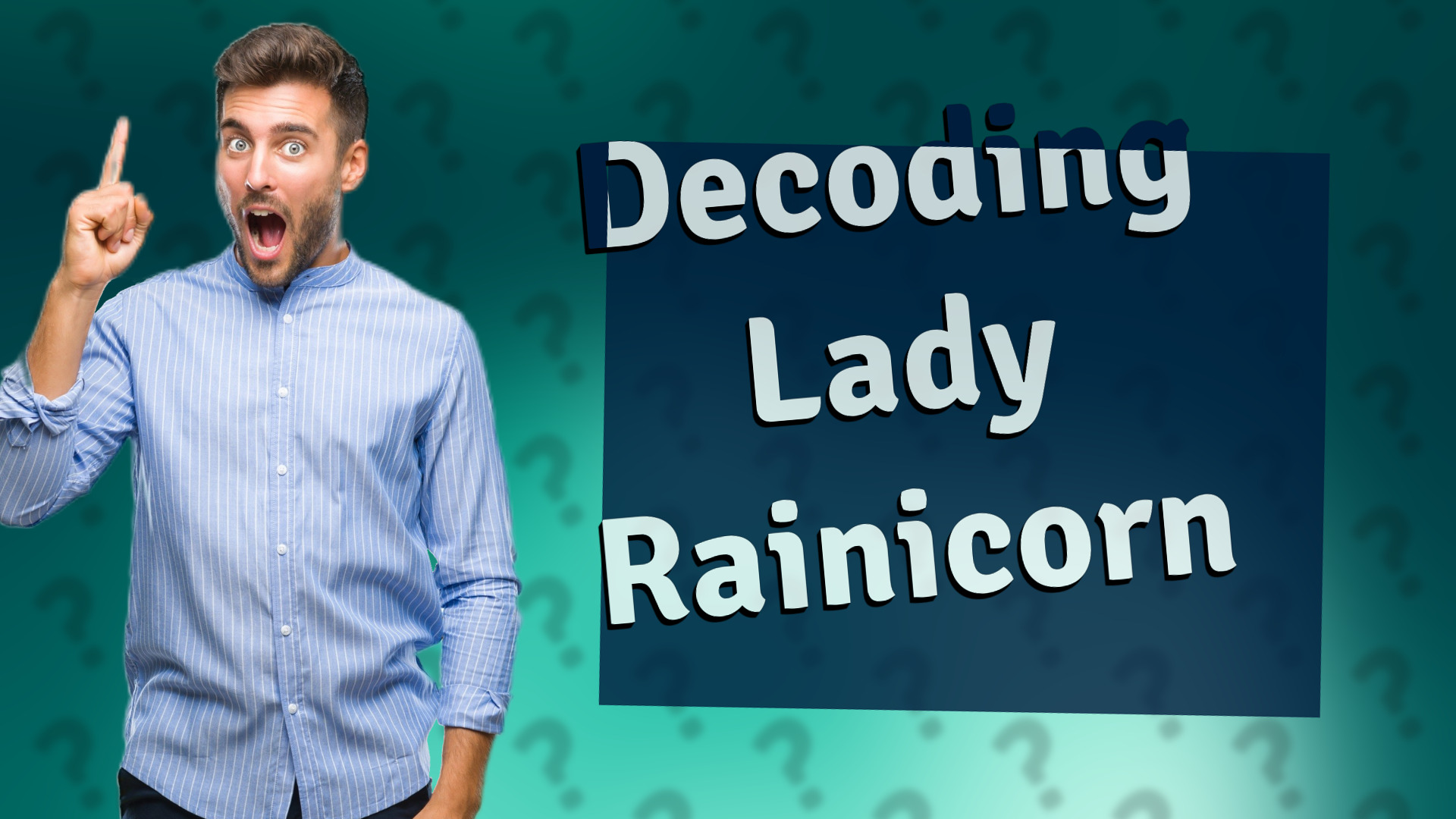 Decoding Lady Rainicorn
