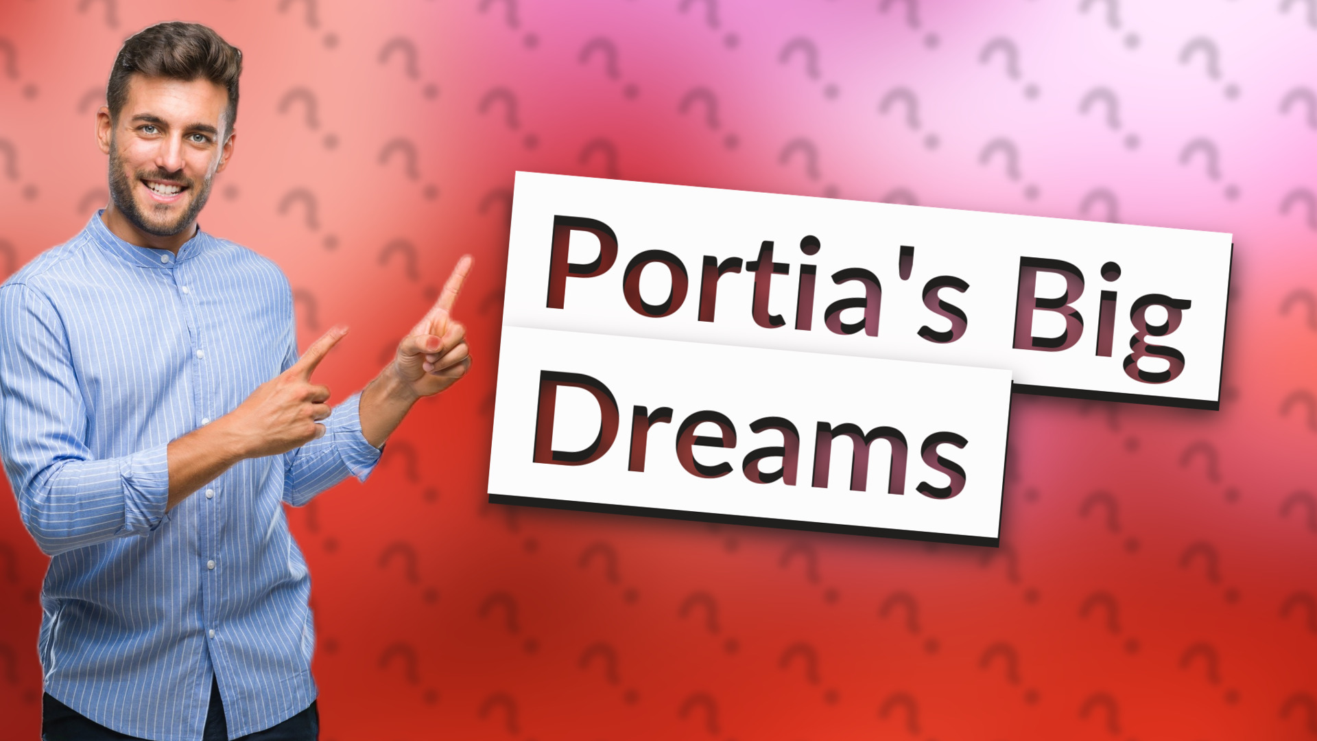 Portia's Big Dreams