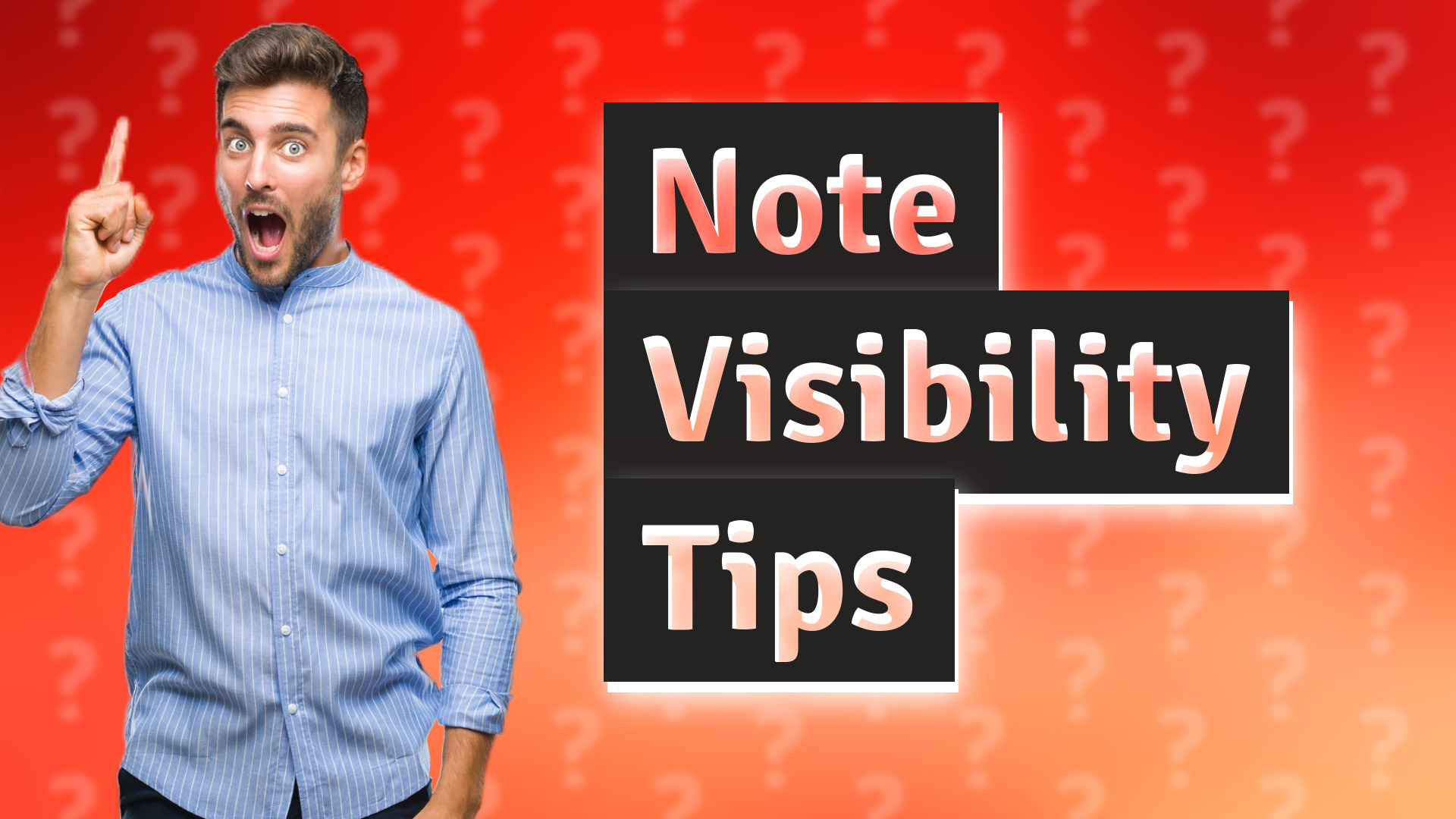 Note Visibility Tips