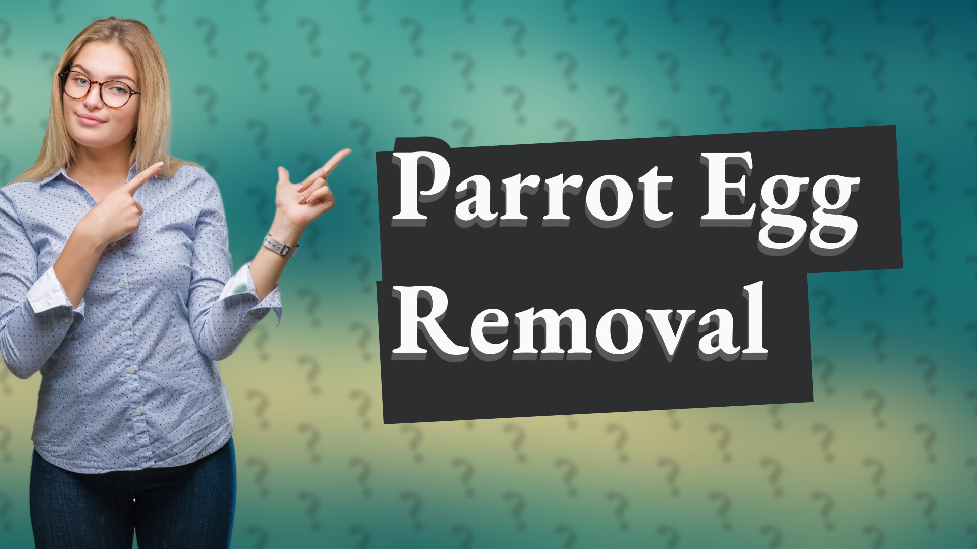 Parrot Egg Removal