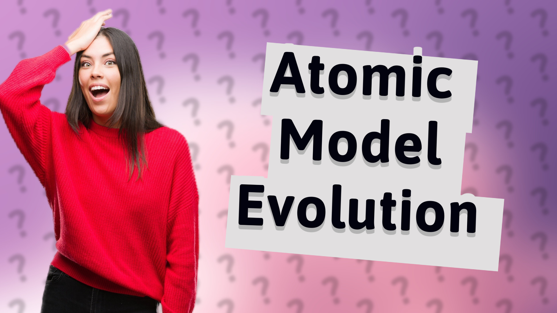 Atomic Model Evolution