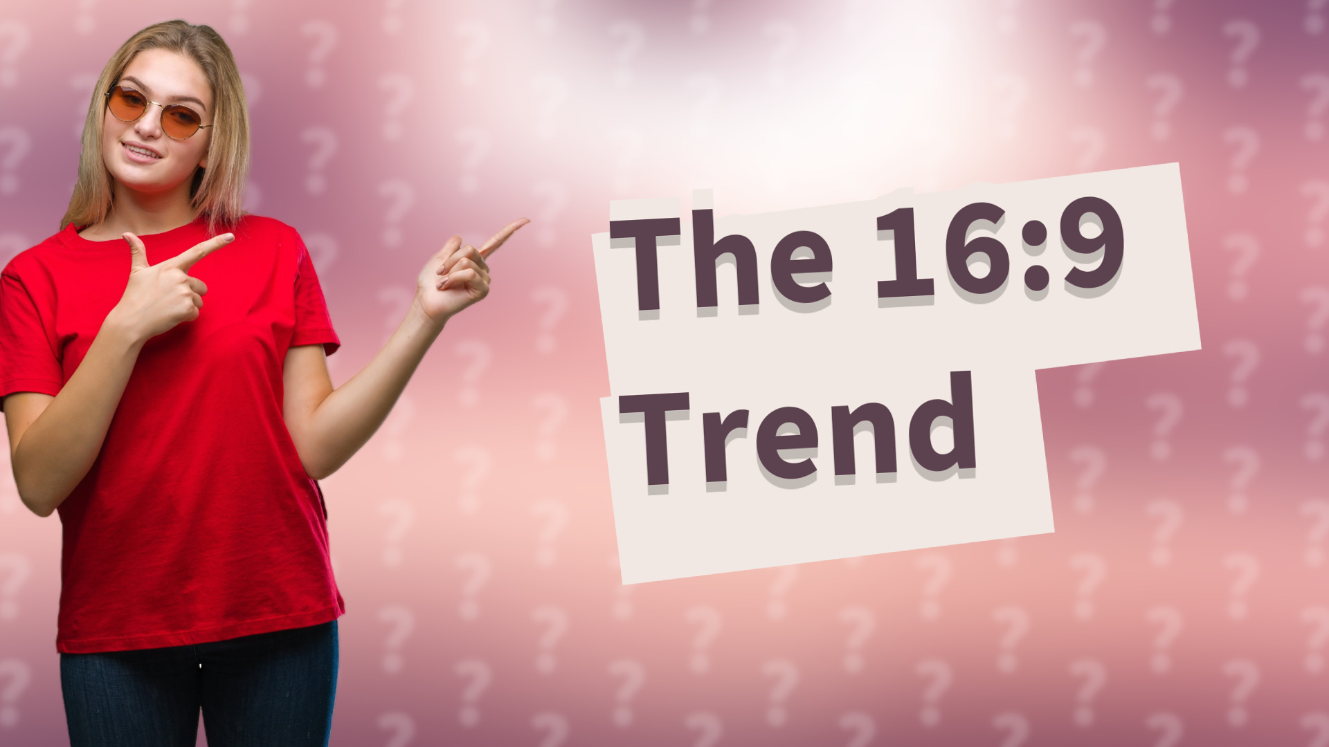The 16:9 Trend