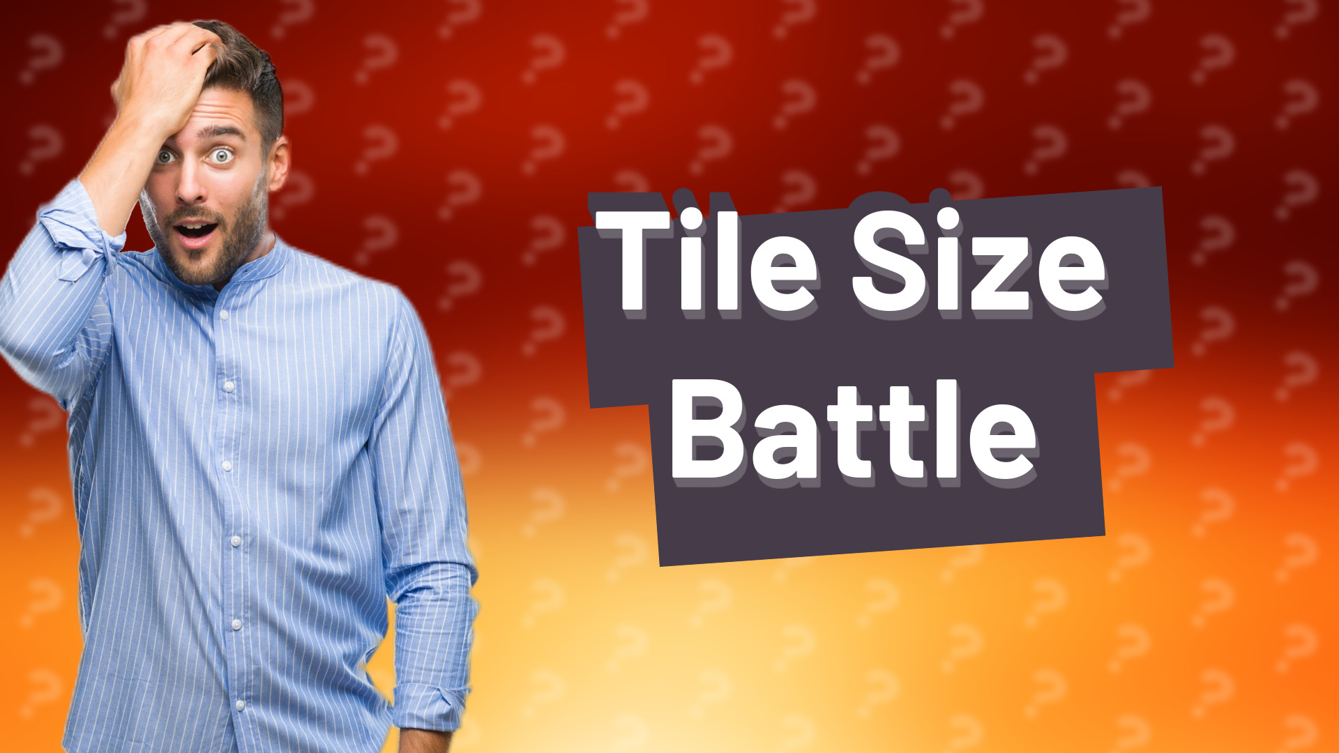 Tile Size Battle
