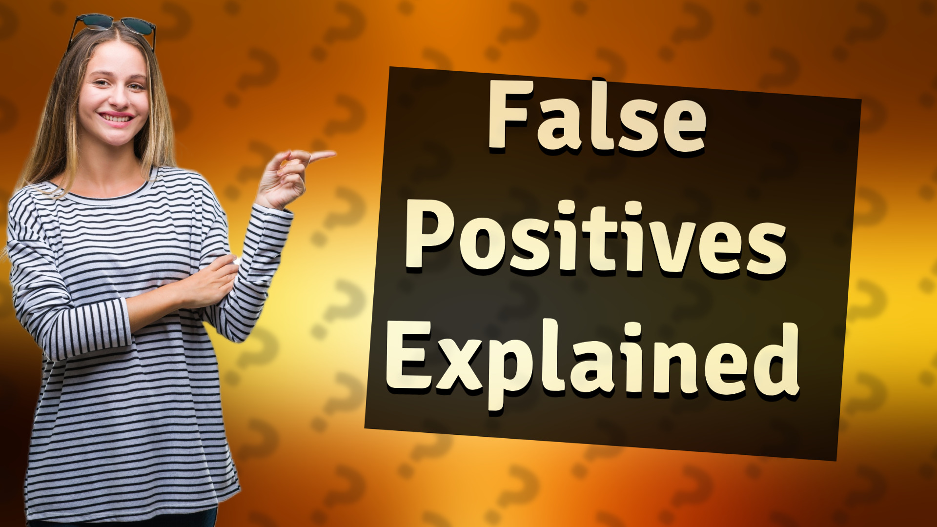 False Positives Explained