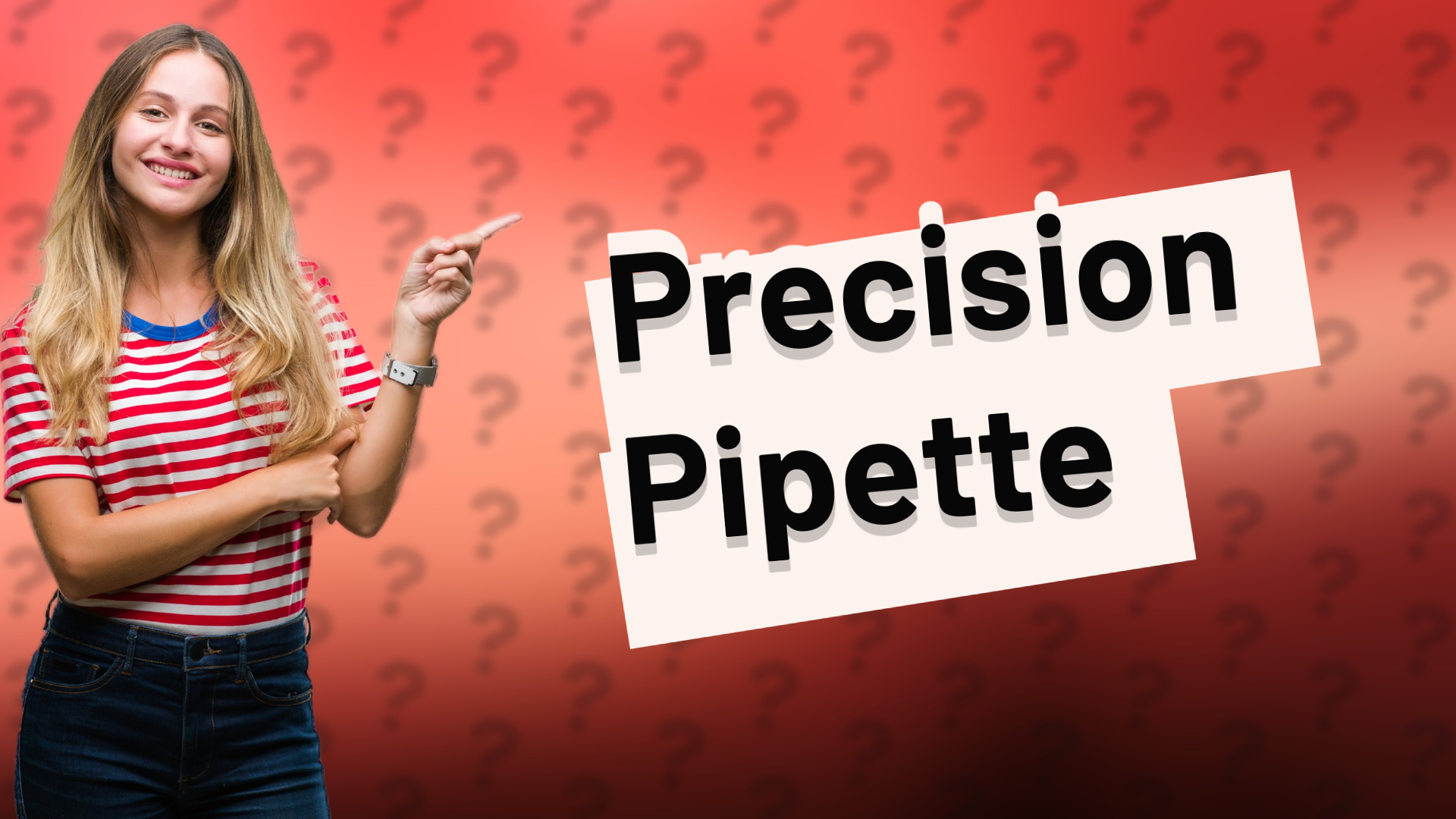 Precision Pipette