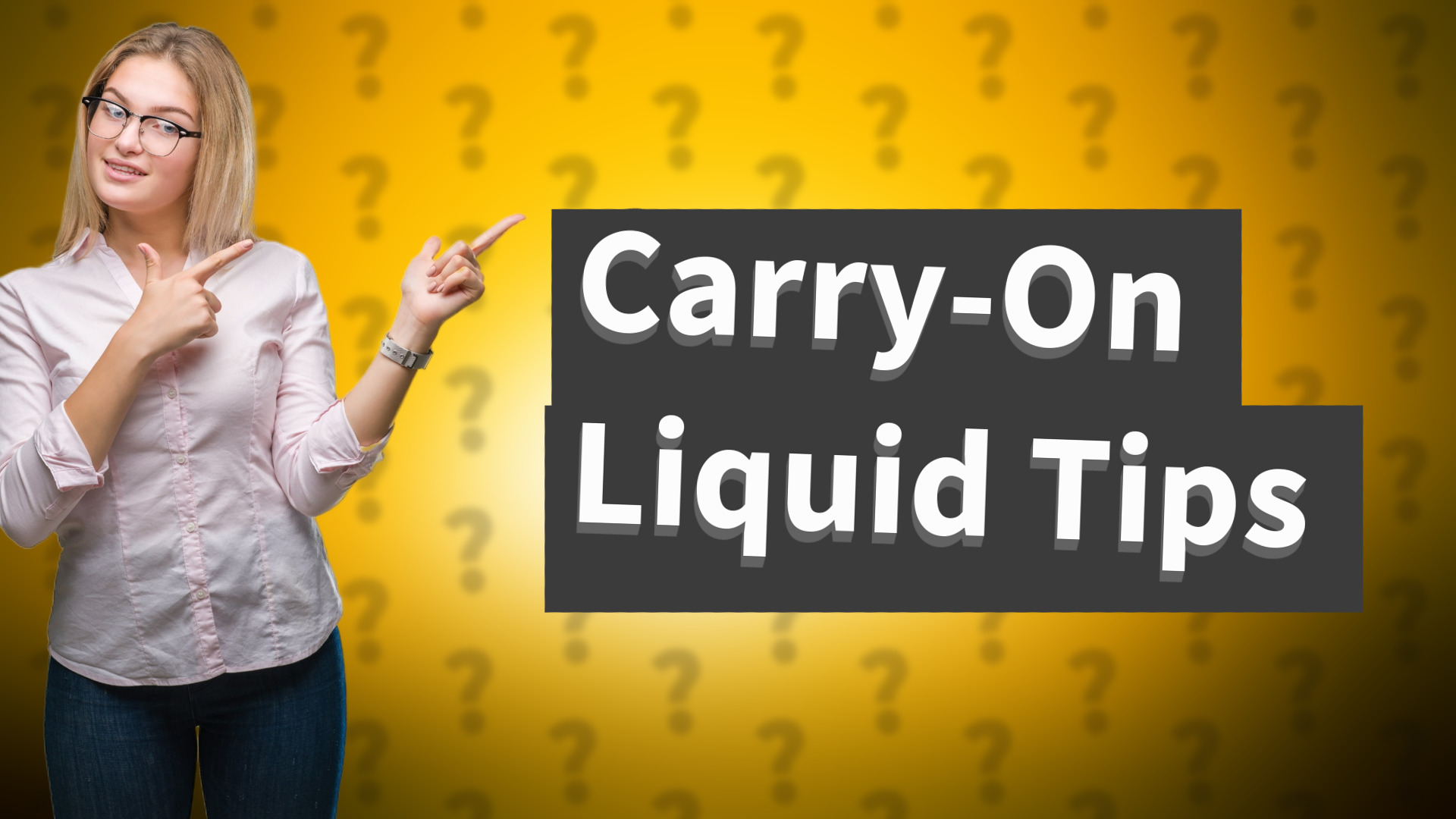 Carry-On Liquid Tips