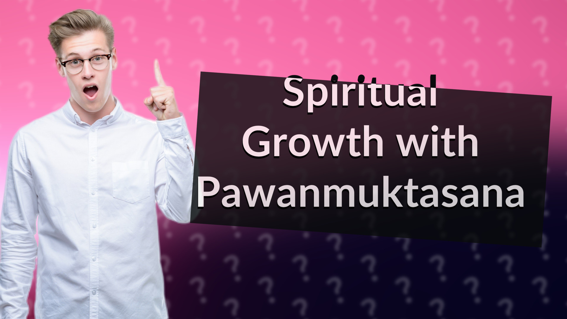 Spiritual Growth with Pawanmuktasana