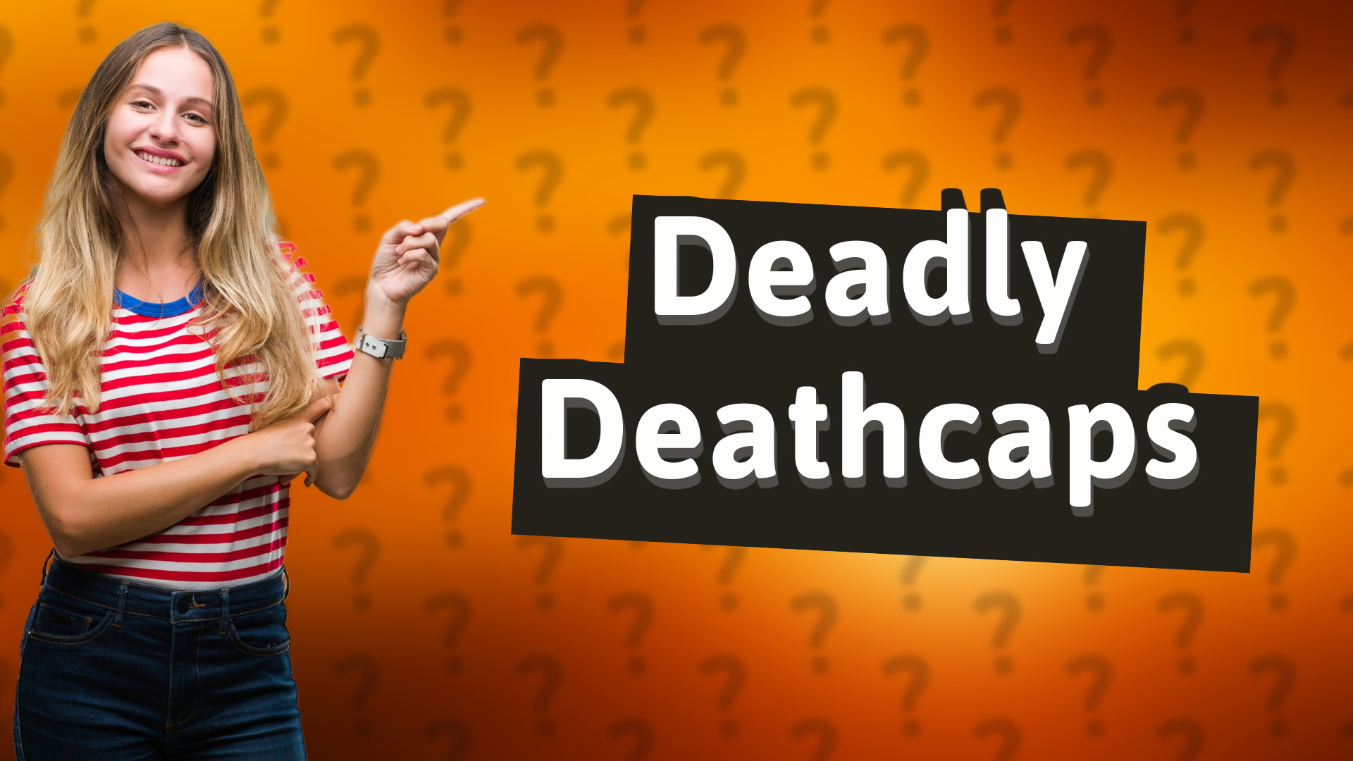 Deadly Deathcaps