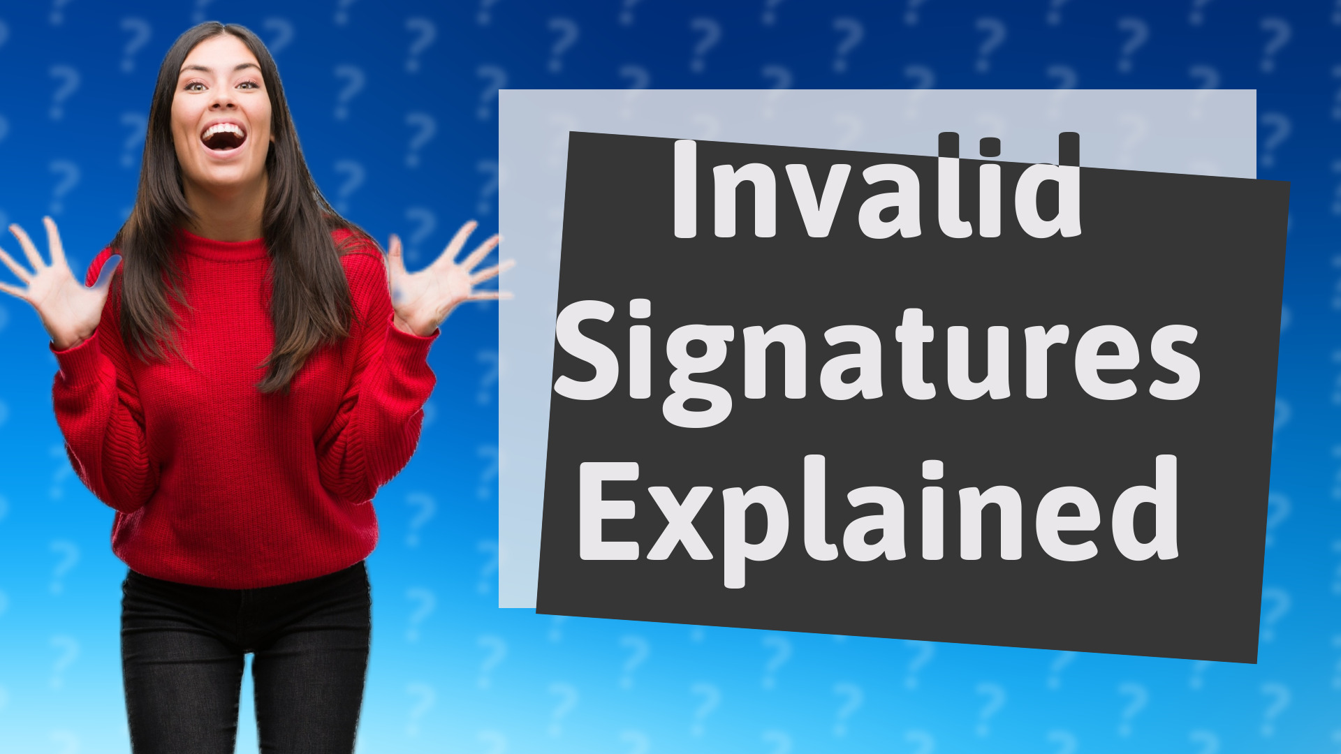 Invalid Signatures Explained