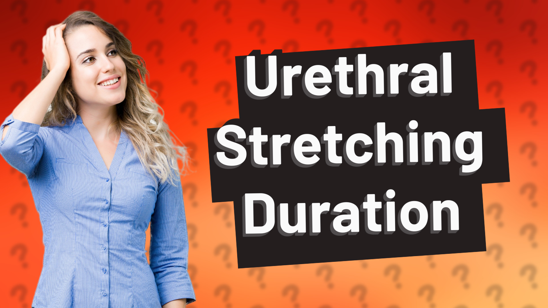 Urethral Stretching Duration