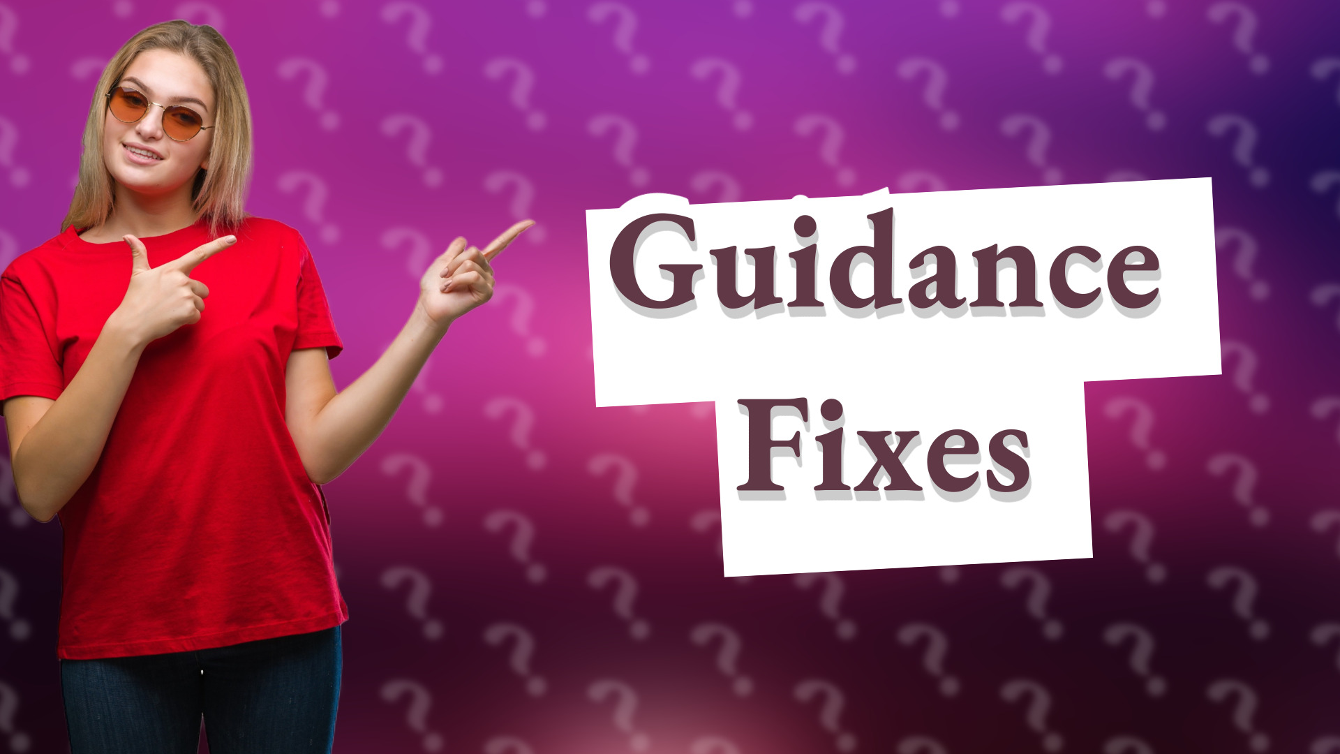 Guidance Fixes