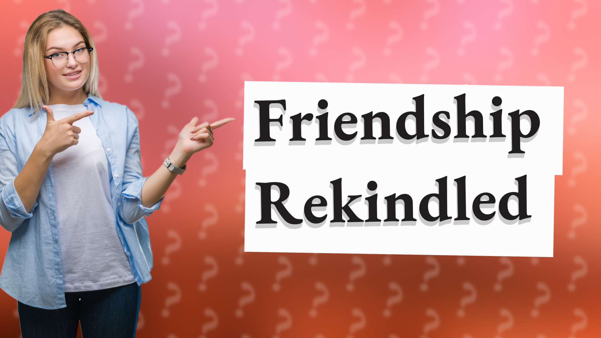 Friendship Rekindled