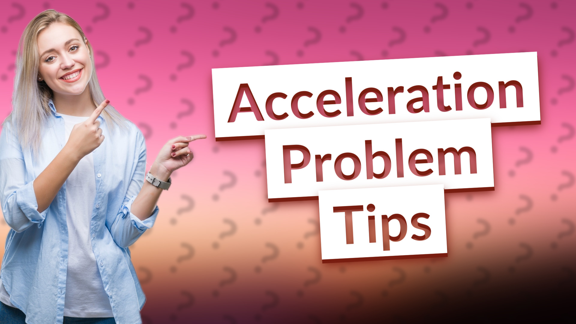 Acceleration Problem Tips