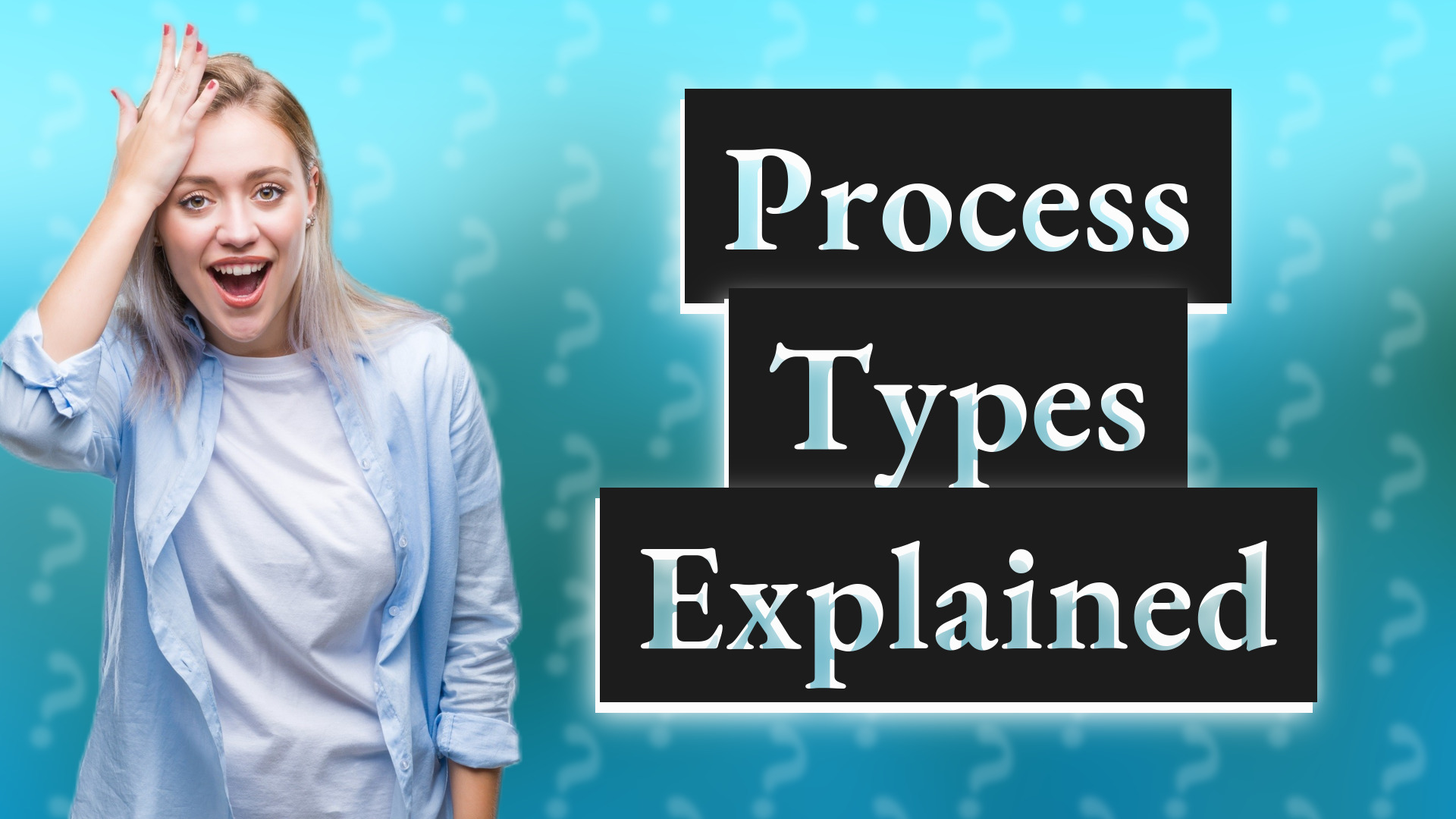 Process Types Explained