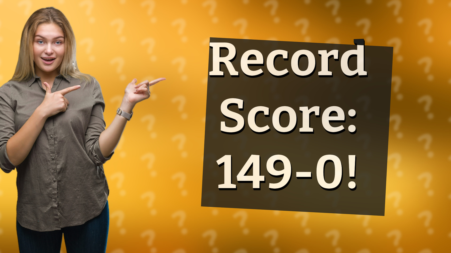 Record Score: 149-0!