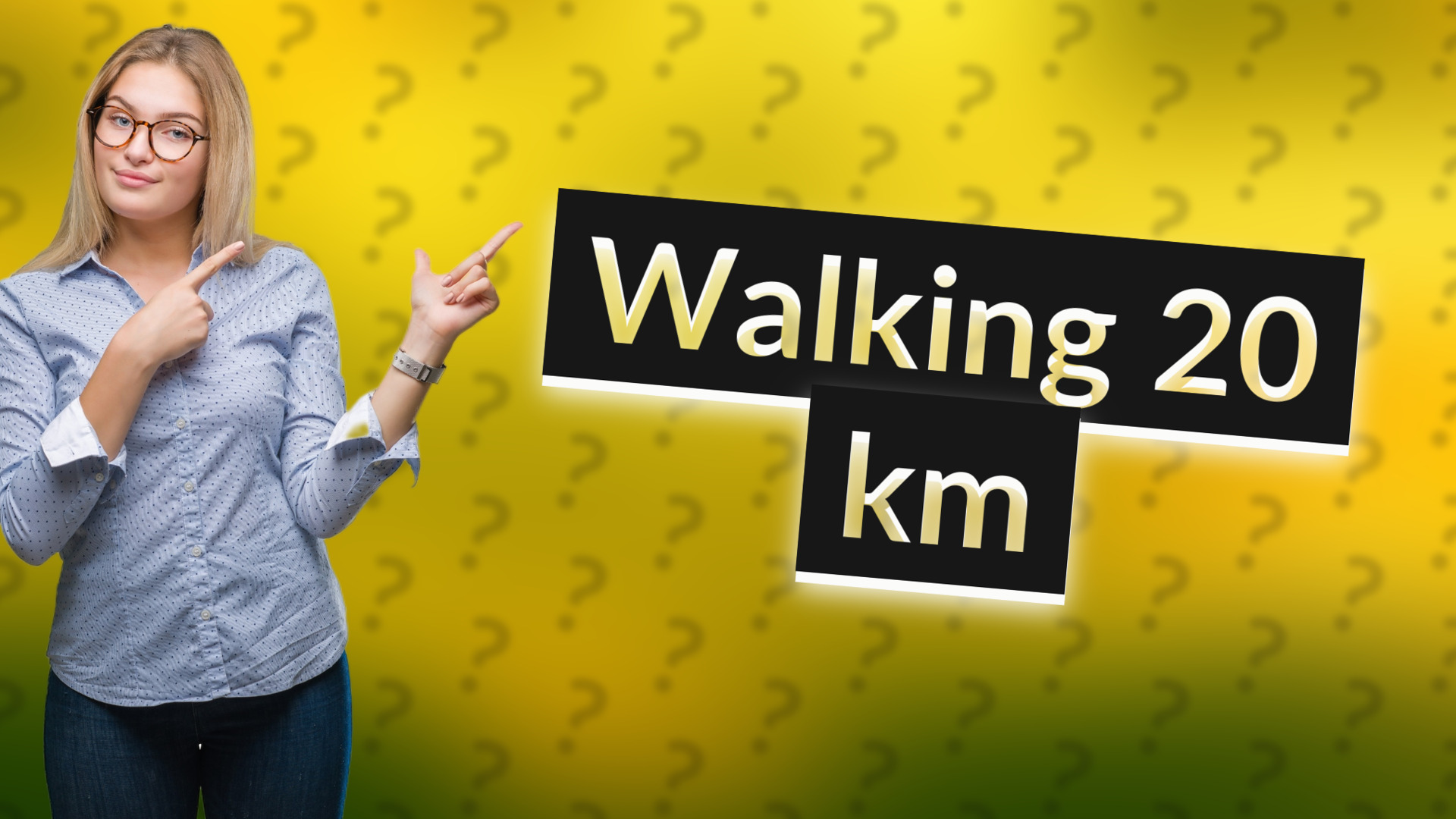 Walking 20 km