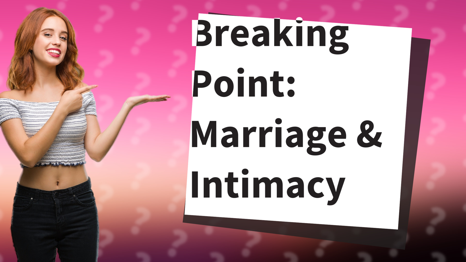 Breaking Point: Marriage & Intimacy