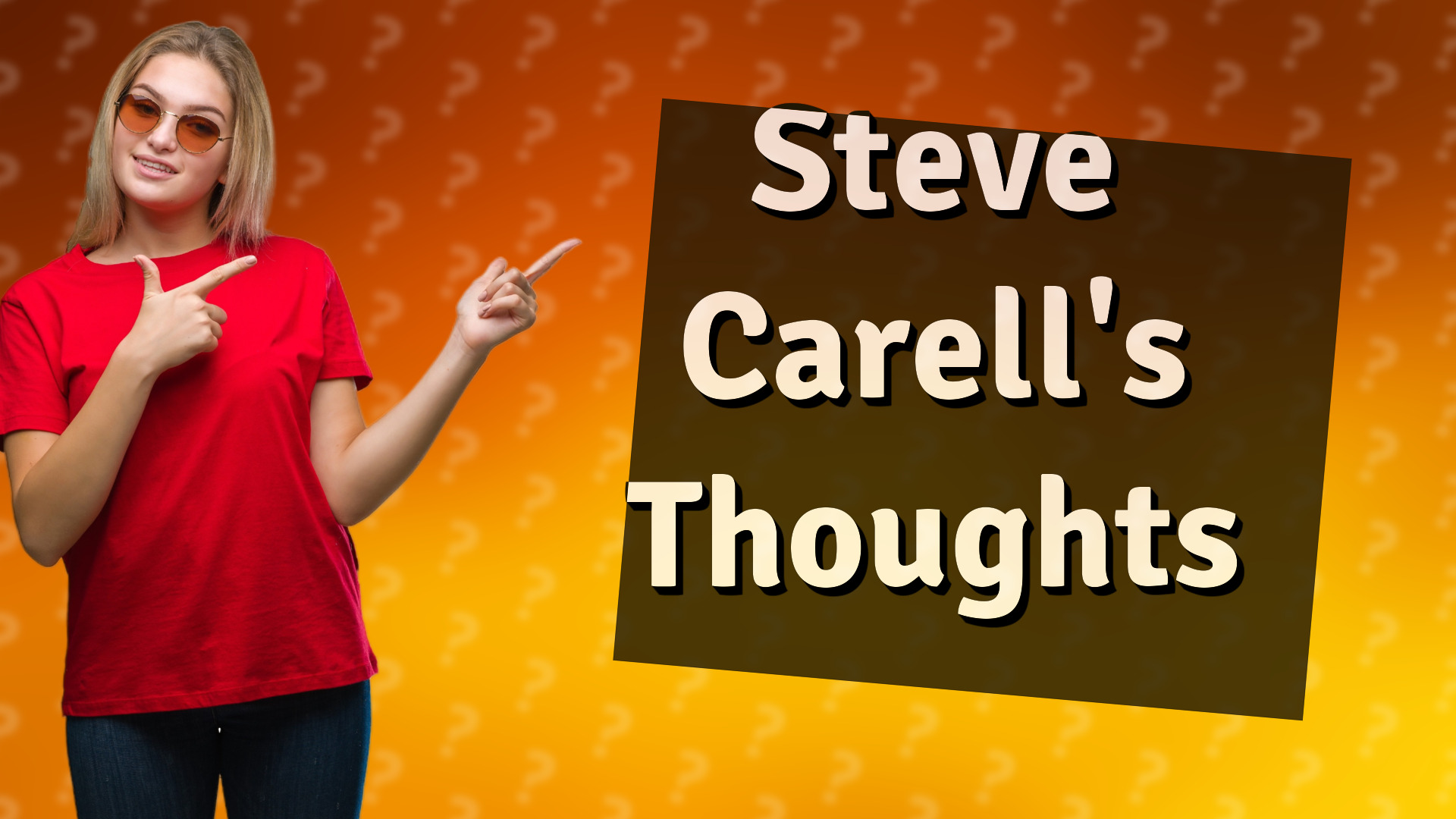 Steve Carell's Thoughts